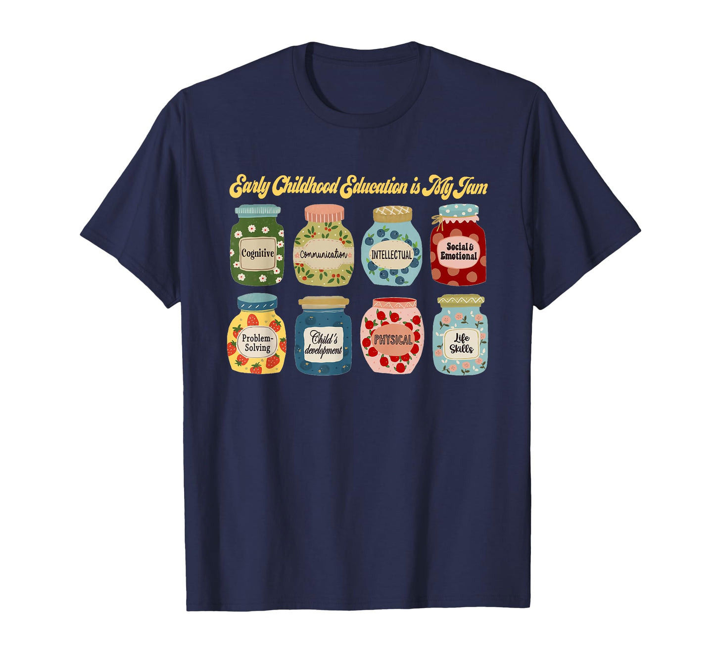 Early Childhood Education Is My Jam Early Childhood Educator T-Shirt