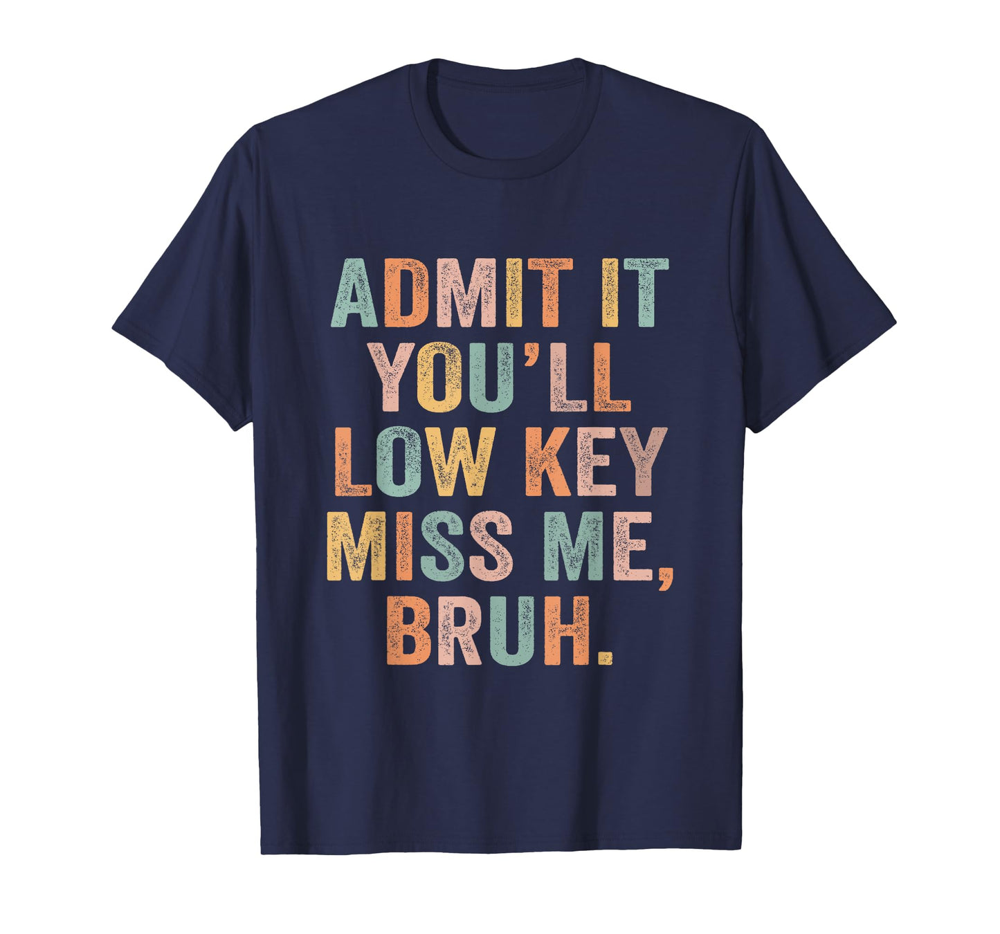 Admit It You'll Low Key Miss Me Last Day Of School Teacher T-Shirt