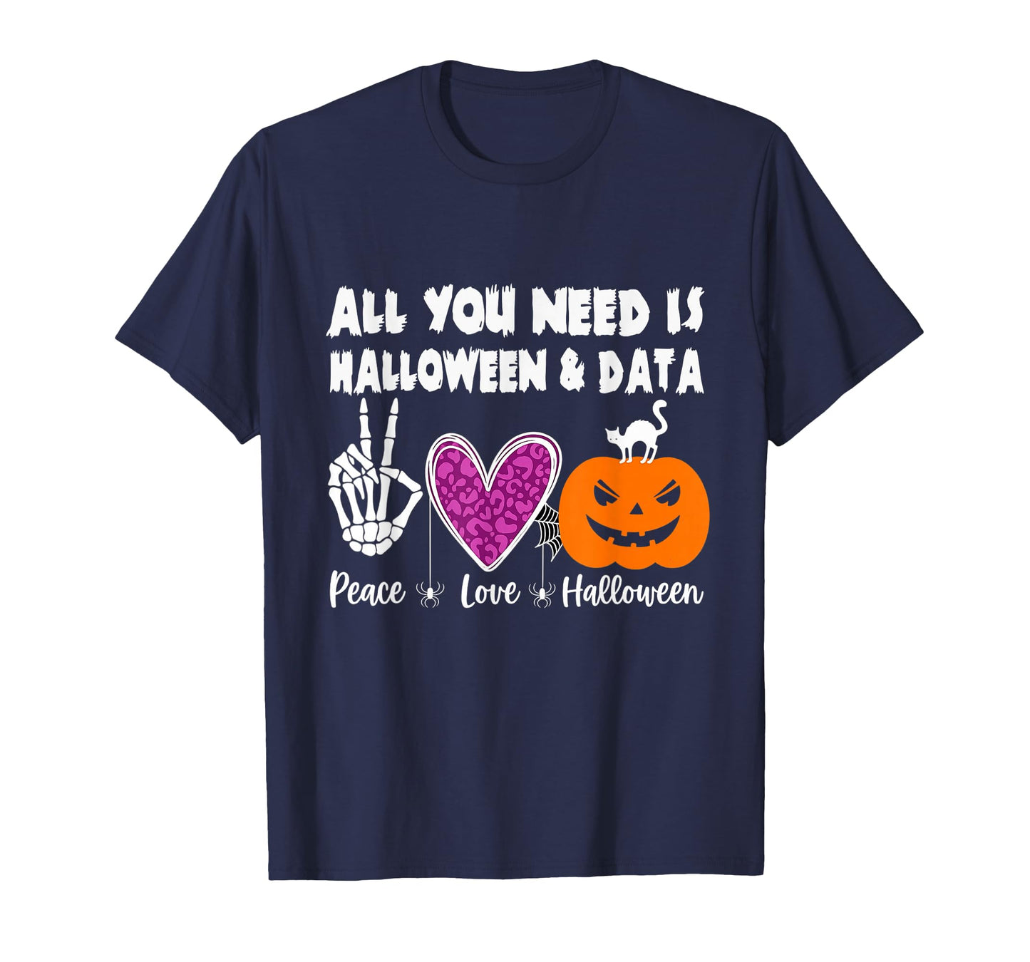 All You Need is Peace Love Halloween and Data T-Shirt