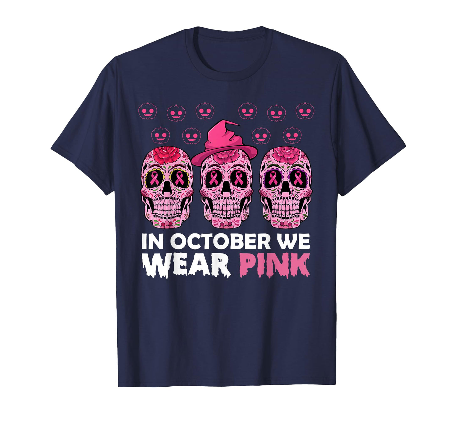 In October We Wear Pink Breast Cancer Awareness Sugar Skull T-Shirt