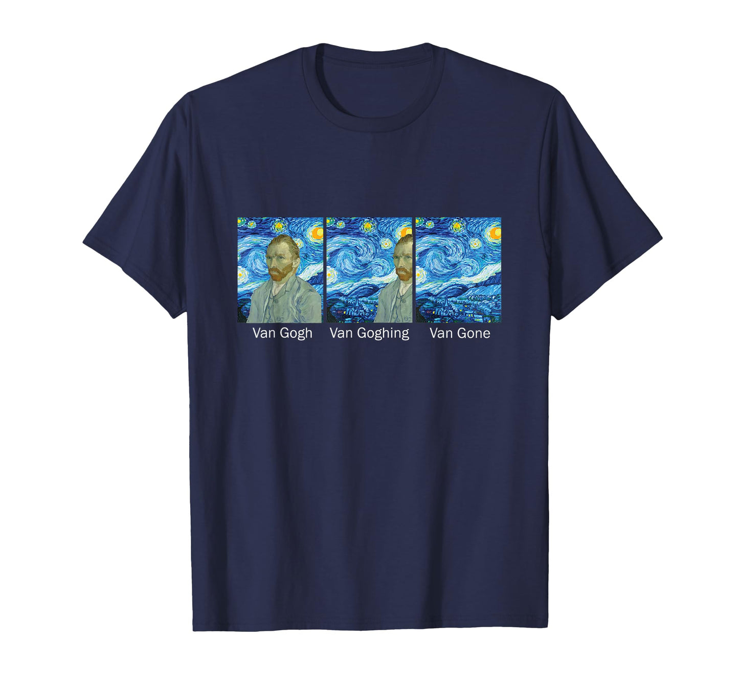 Funny Van Gogh Van Goghing Van Gone Van Gogh T-Shirt