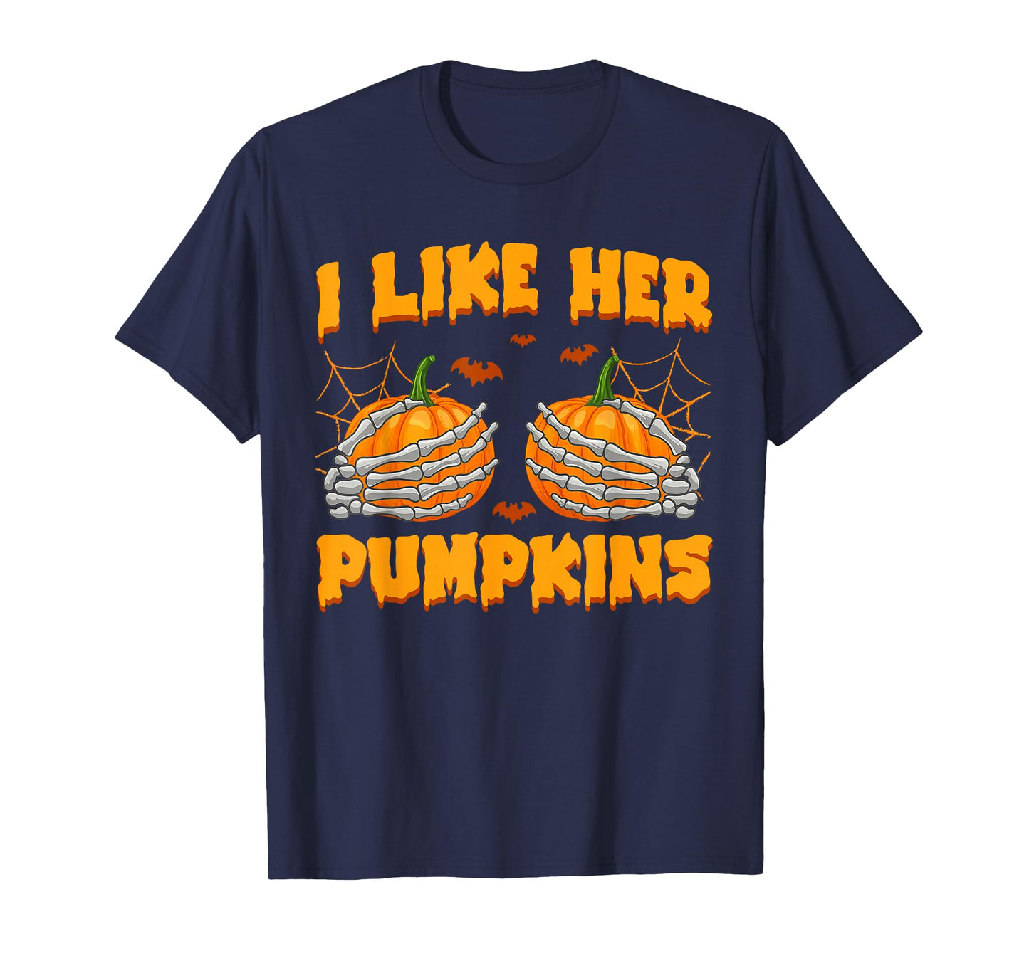 I Like Her Pumpkins Funny Halloween Skeleton Joke T-Shirt