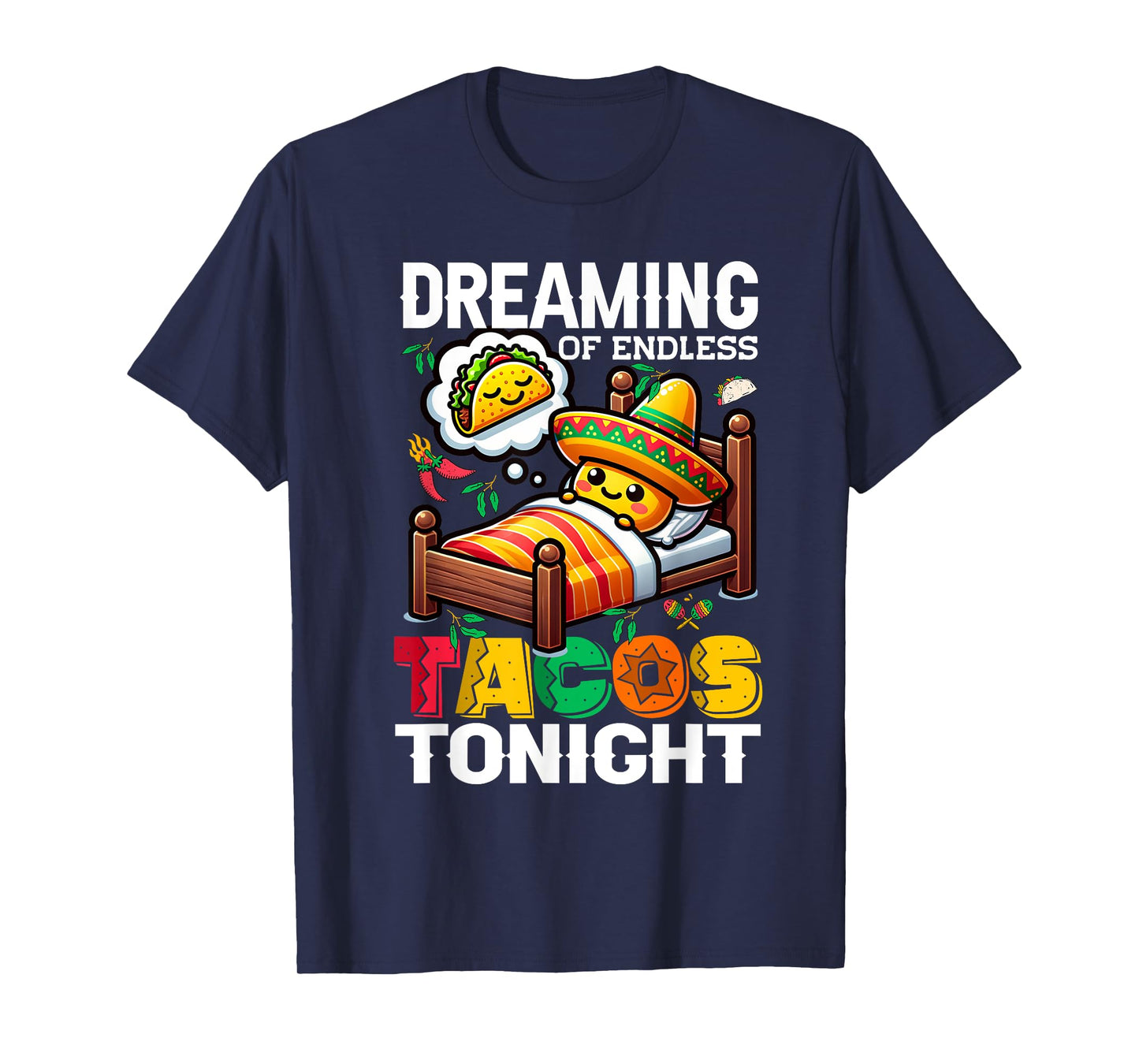 Mexican Food, Mexico Dreaming Of Tacos, Funny Taco T-Shirt