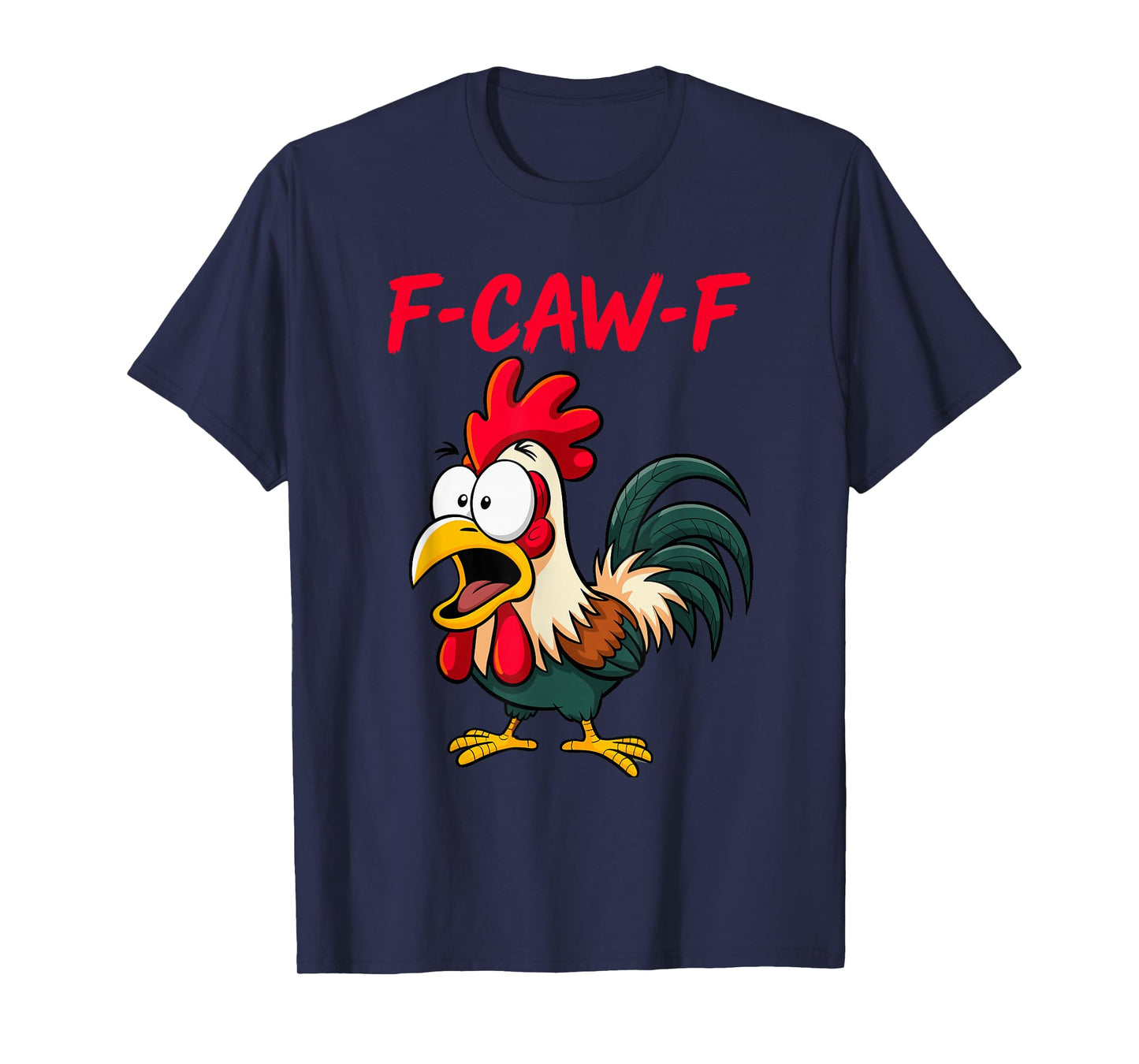 F-Caw-F Funny Chicken Humor FCAWF Chicken Quote Rooster Meme T-Shirt