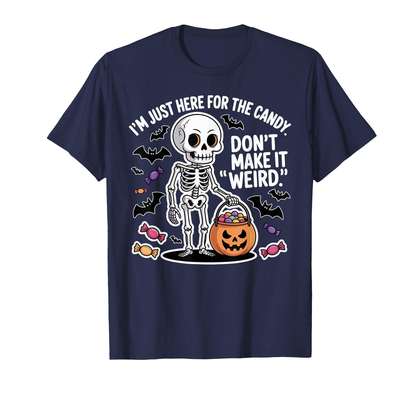 I’m Just Here for The Candy Skeleton Funny Humor T-Shirt
