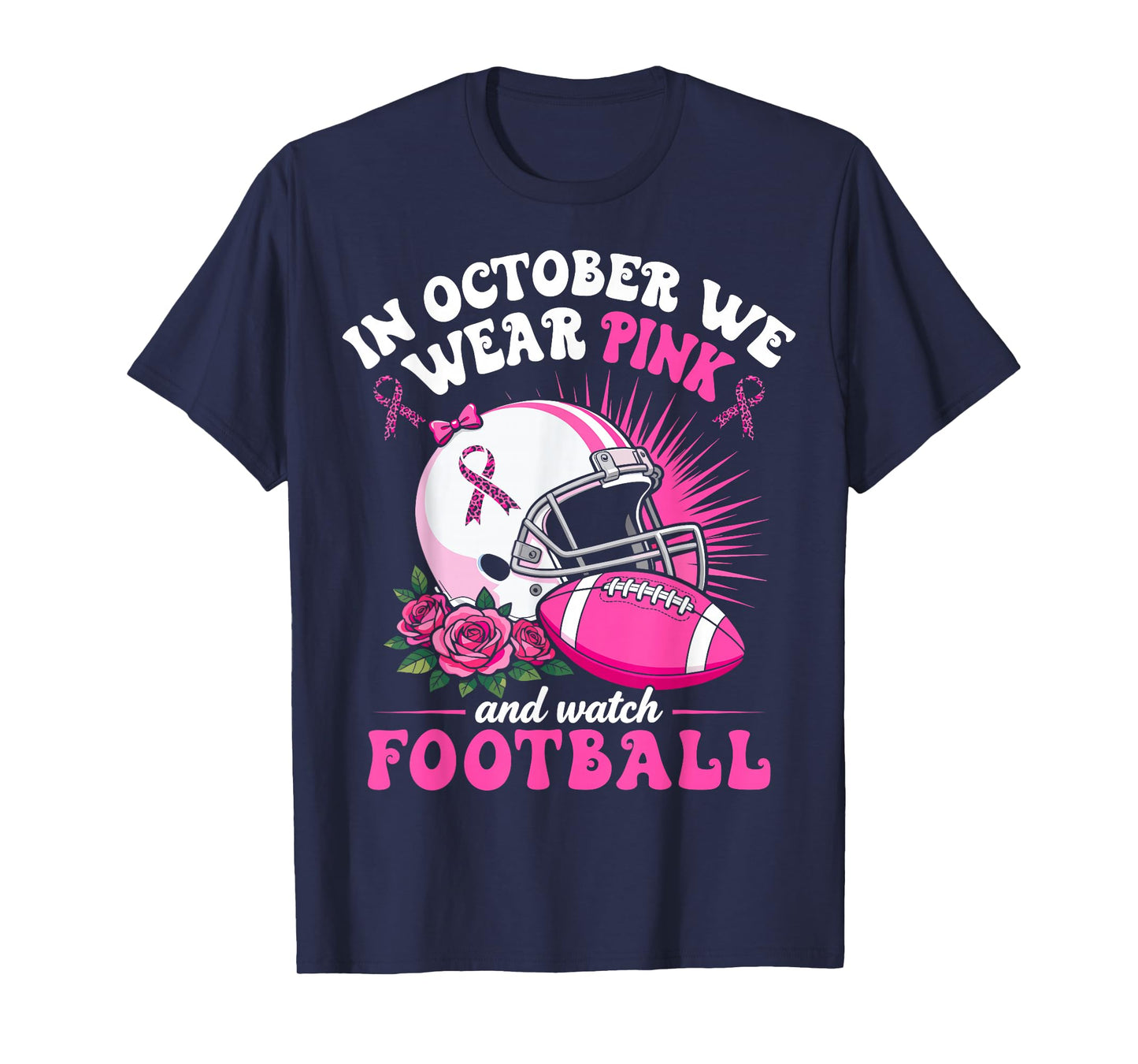 Breast Cancer Women Girls in October We Wear Pink Football T-Shirt
