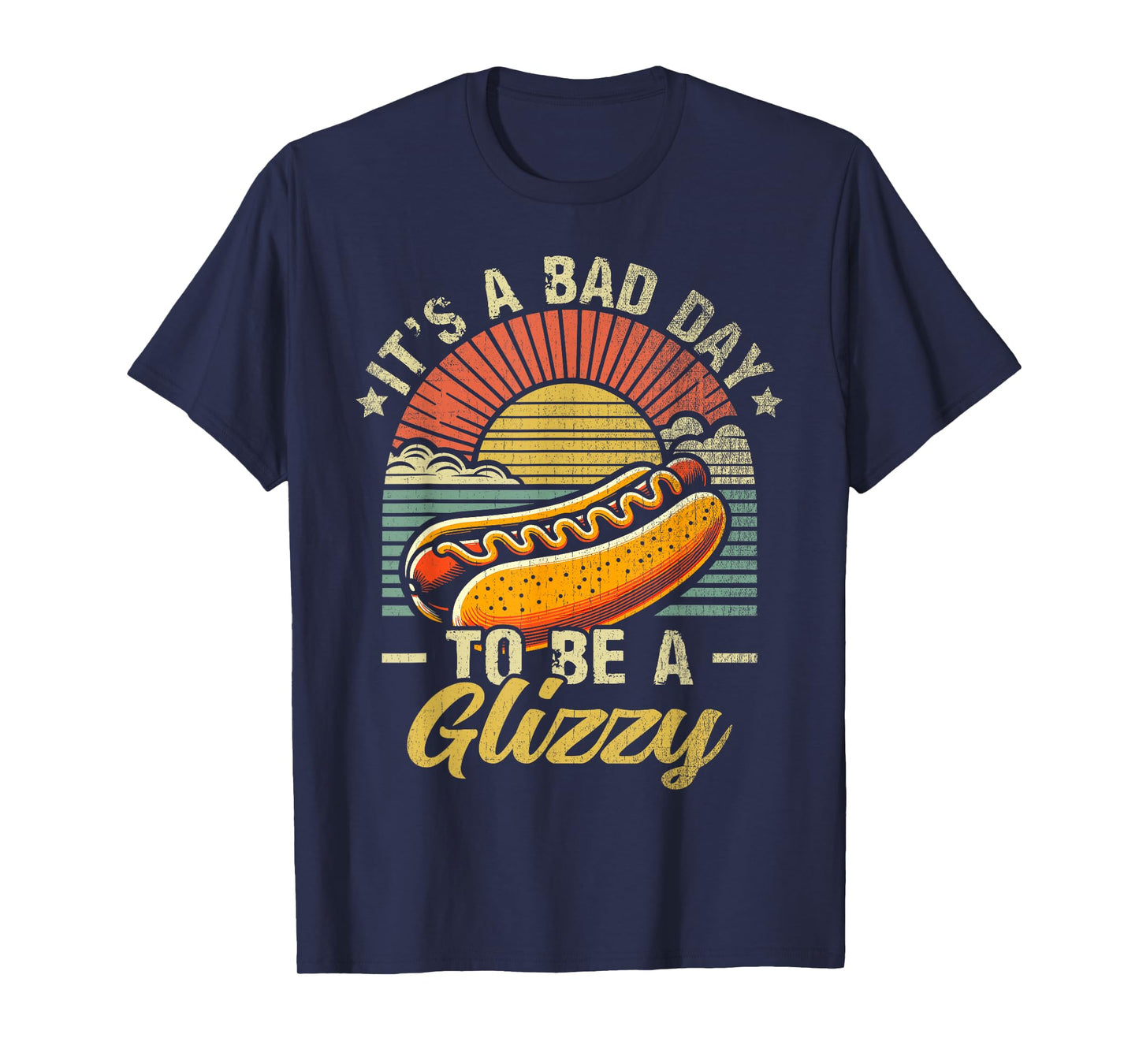 It’s A Bad Day To Be A Glizzy T-Shirt