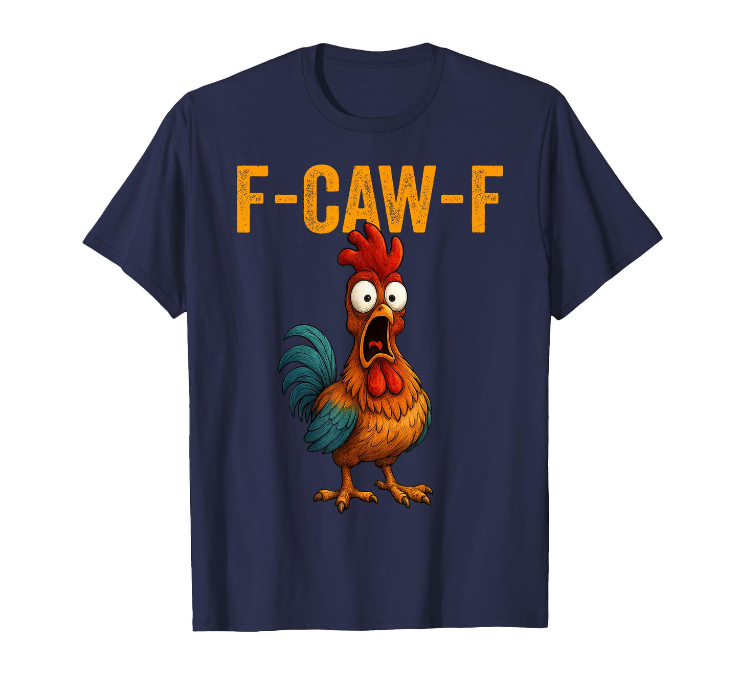 F-Caw-F Funny Chicken Humor F-Caw-F Quote Rooster Meme T-Shirt