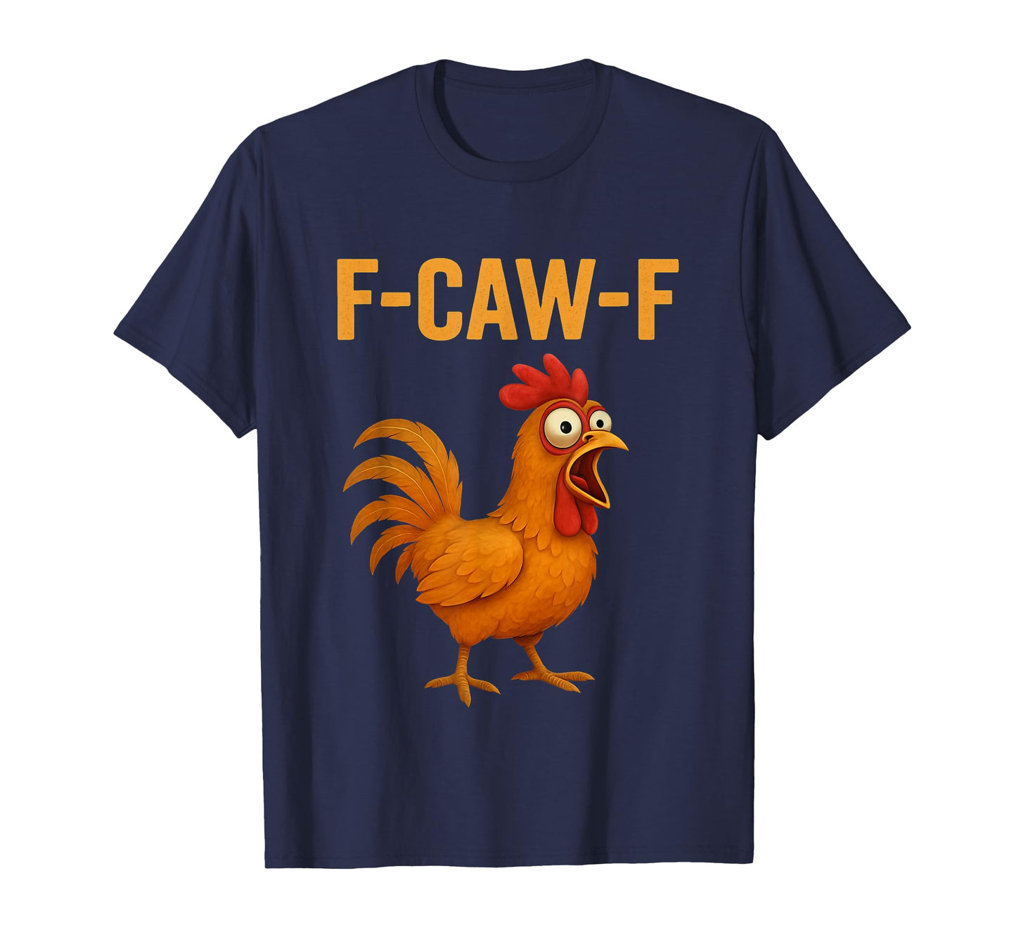 F-Caw-F Funny Chicken Humor Quote Rooster Meme Novelty T-Shirt
