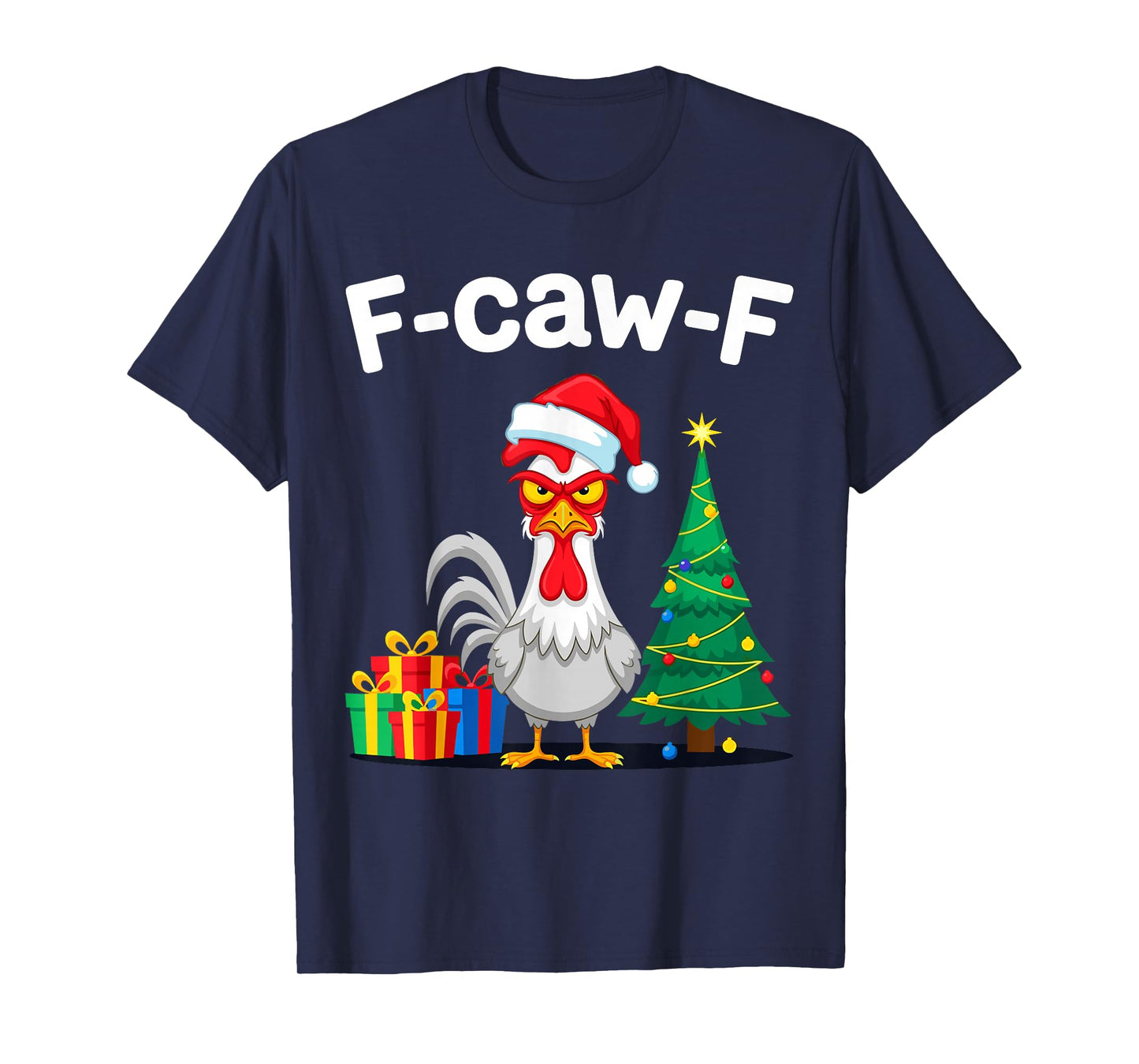F-CAW-F Christmas Rooster F cawf Chicken X-Mas Men Women T-Shirt