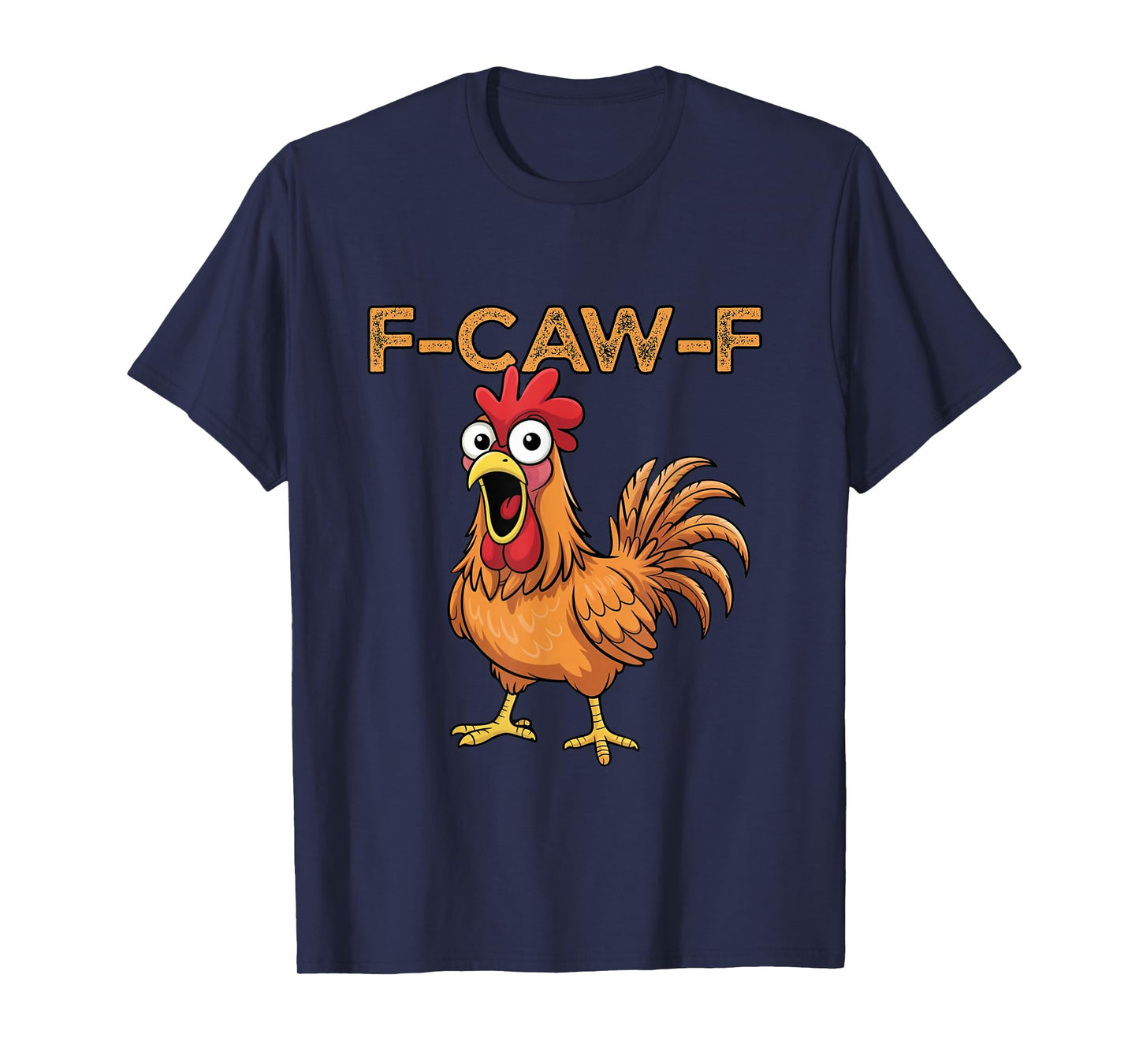 F-Caw-F Funny FCAWF Chicken Adult Humor Quote Rooster Meme T-Shirt