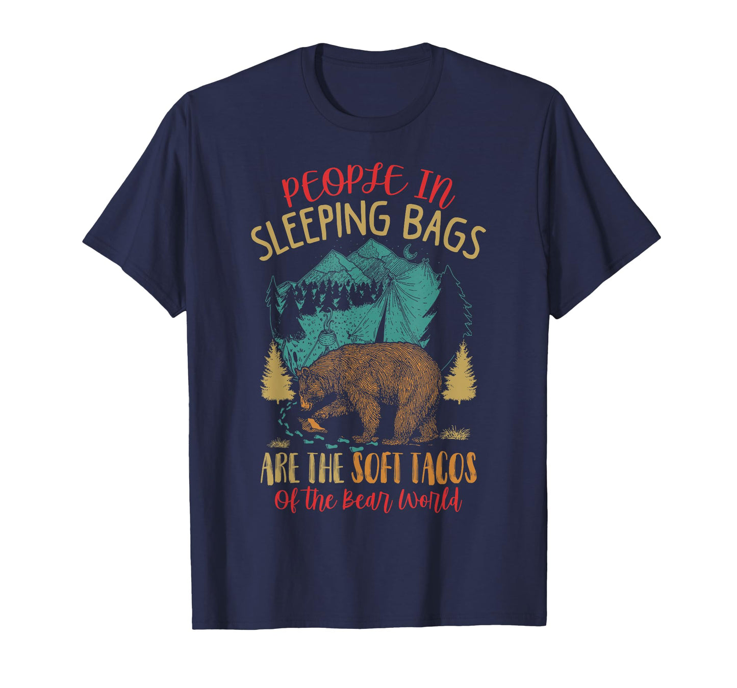 People In Sleeping Bags Are The Soft Tacos Of The Bear World T-Shirt