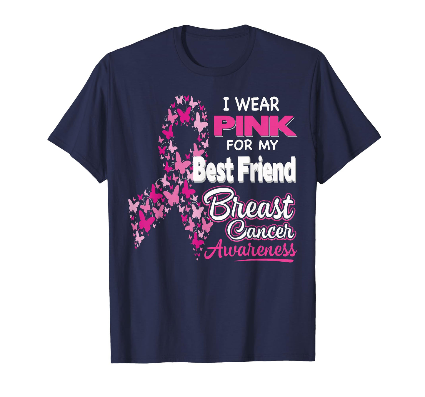 I wear Pink for my Best Friend - Breast Cancer Awareness T-Shirt