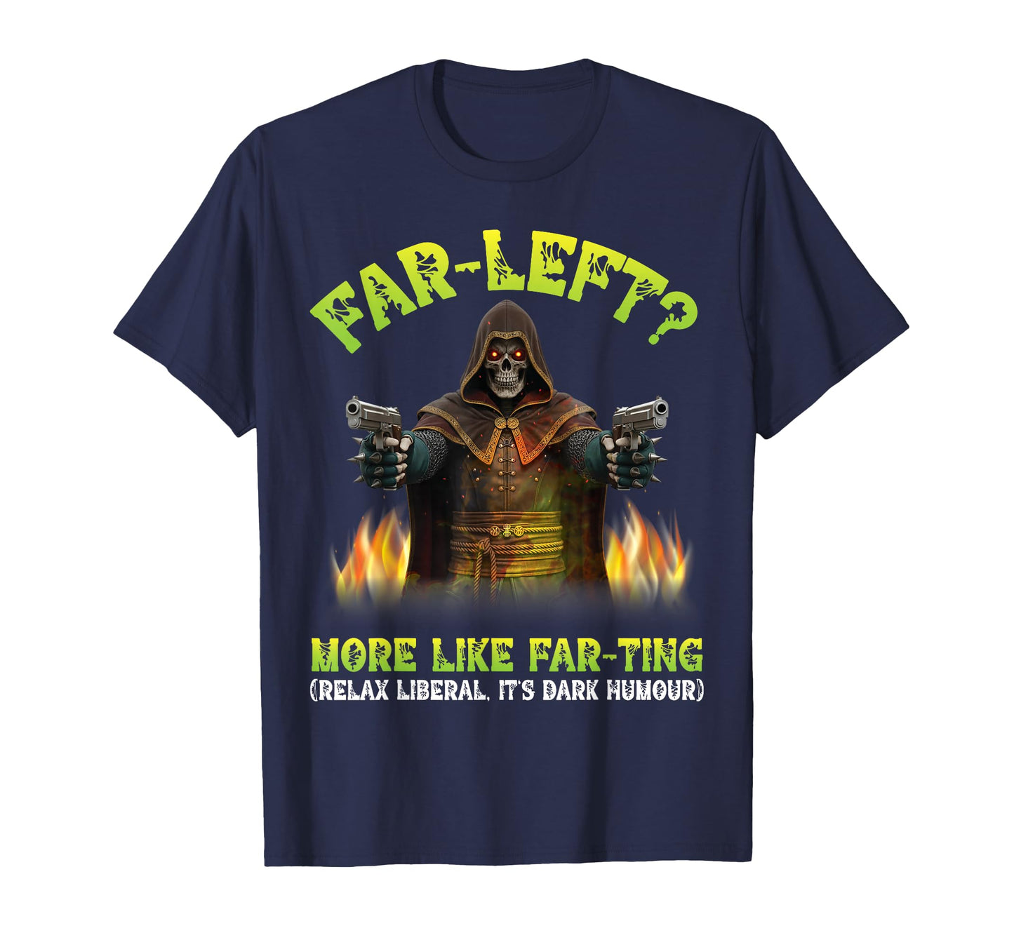 Far Left More Like Far Ting Funny Skeleton Dark Humor Meme T-Shirt