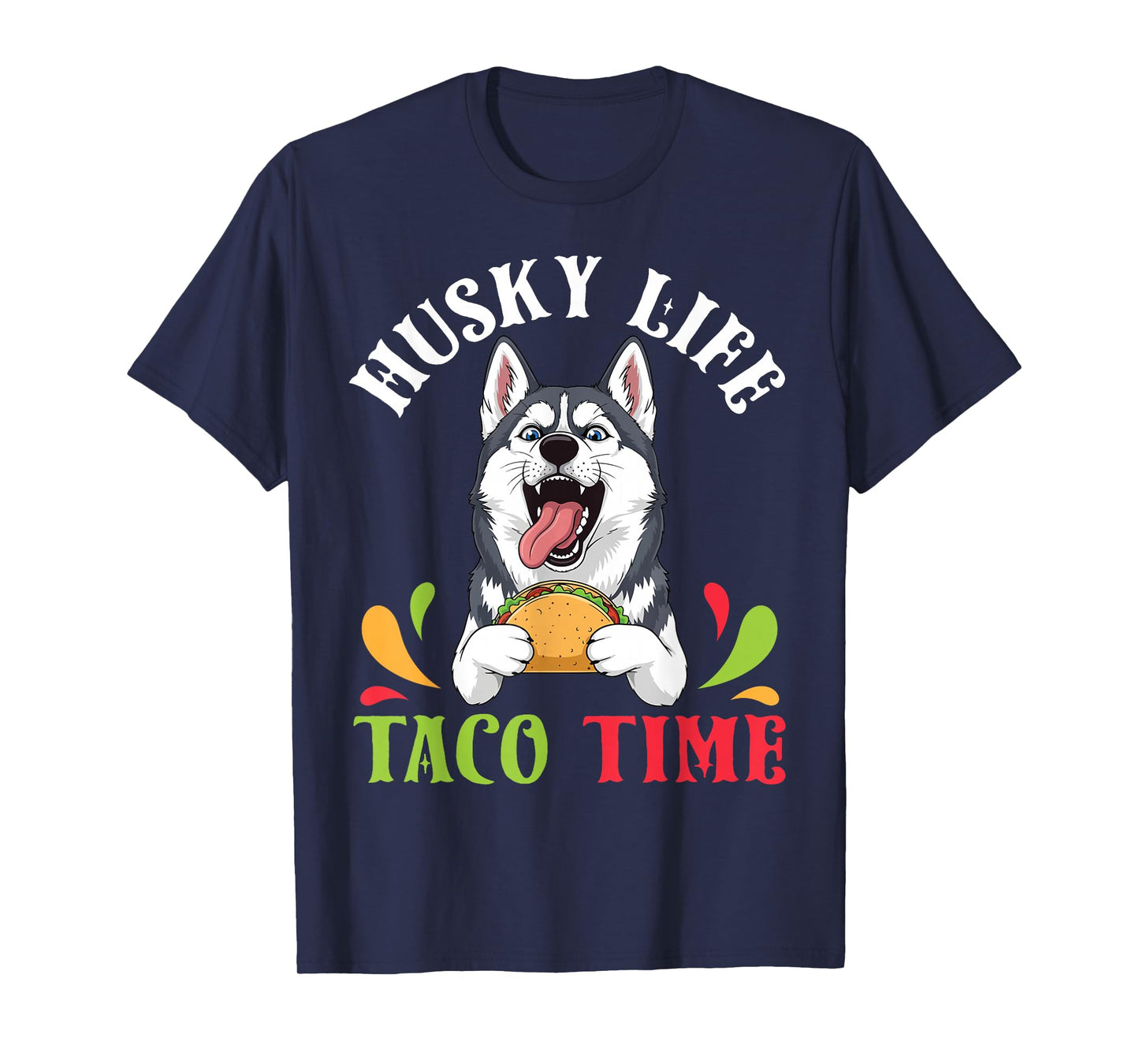 Husky Dog Life Taco Time Mexican Food Lover Mother Father T-Shirt