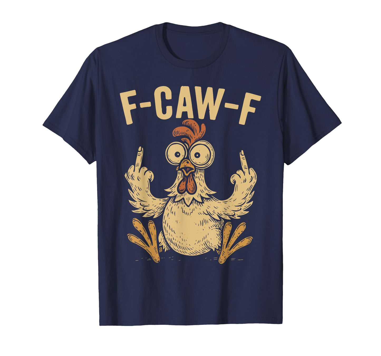 F-Caw-F Funny Chicken Humor Rooster Meme Quote FCAWF T-Shirt