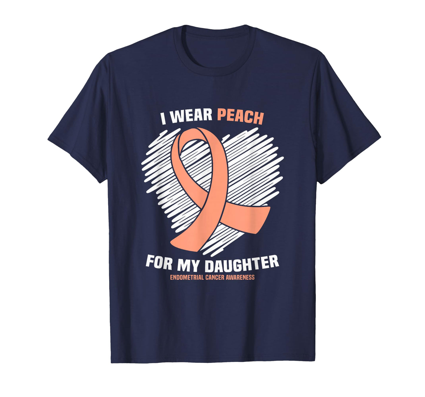I Wear Peach For My Daughter Endometrial Cancer Awareness T-Shirt