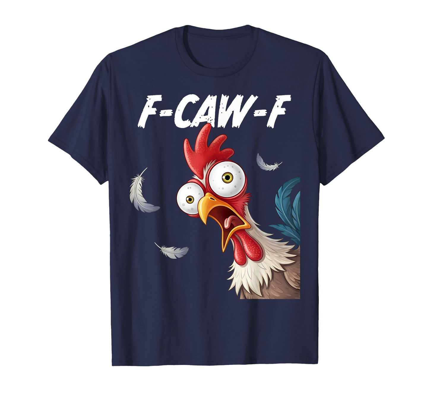 F-Caw-F Rooster Bird Funny Chicken F-Caw-F Meme Adult Humor T-Shirt