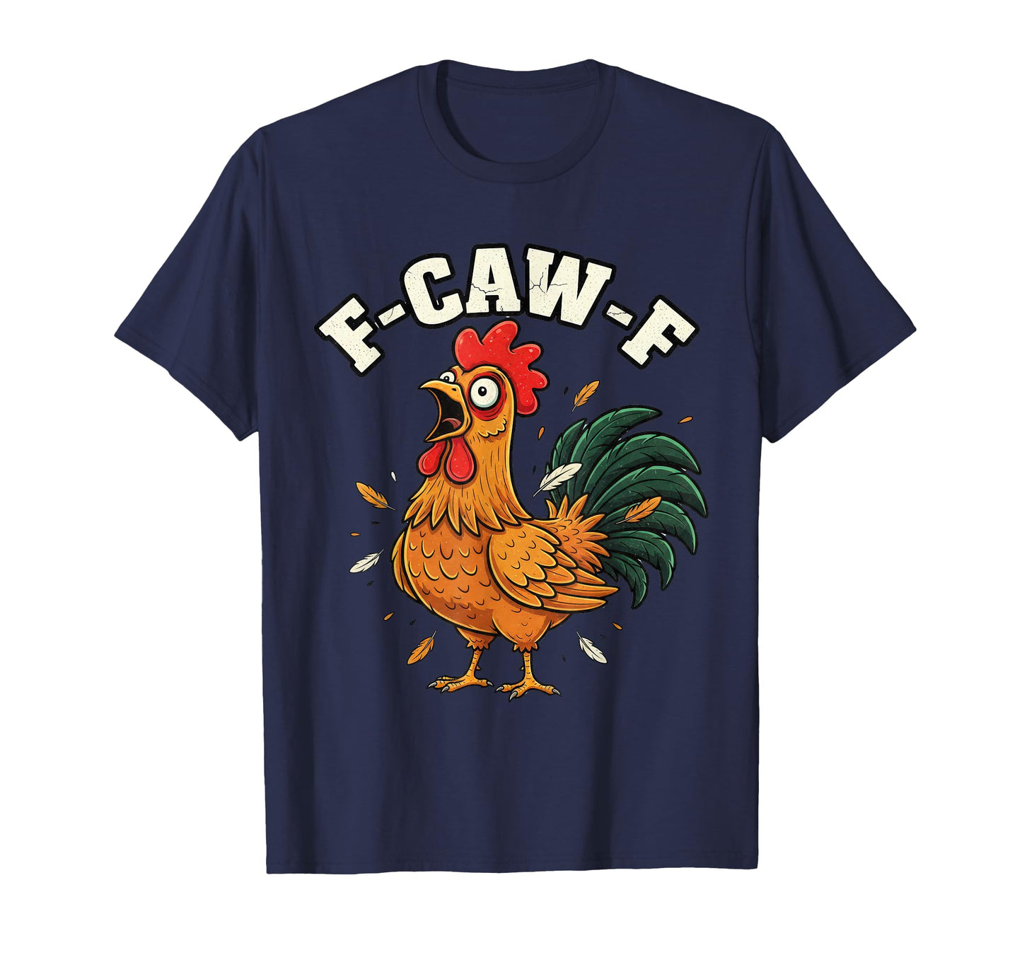 F-Caw-F Angry Chicken Humor fcawf Quote Rooster Meme Funny T-Shirt
