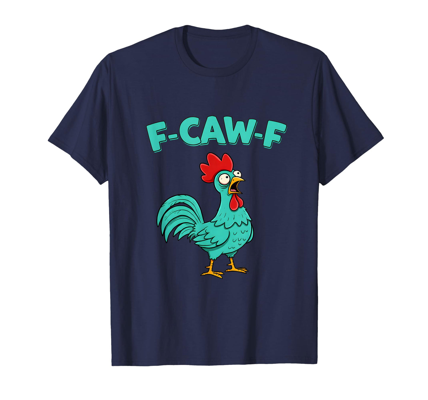 F-Caw-F Funny Chicken Humor F-Caw-F Quote Rooster Meme T-Shirt