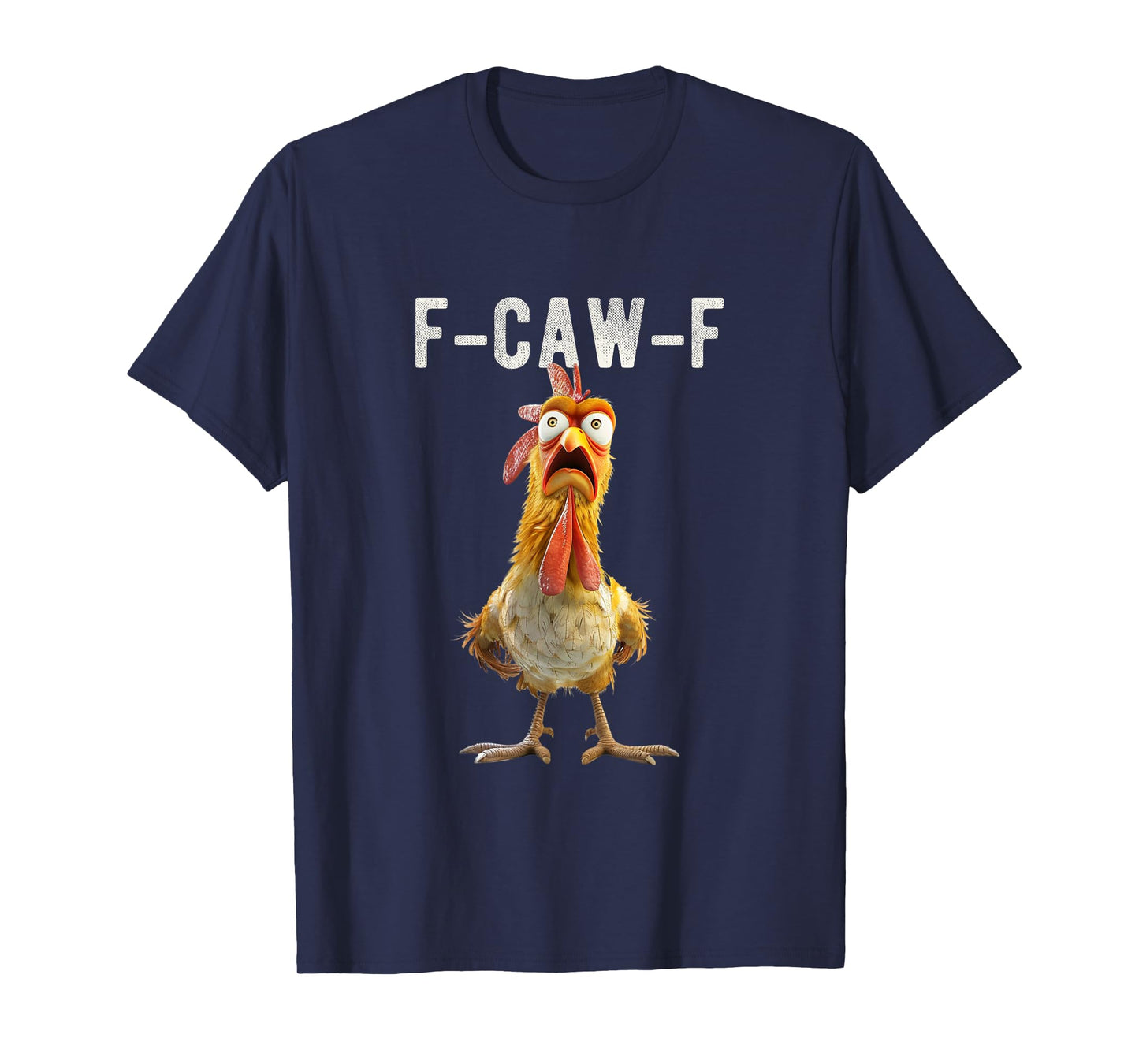 Chicken F-CAW-F Fcawf Chicken Pun Humor Funny Men Woman T-Shirt