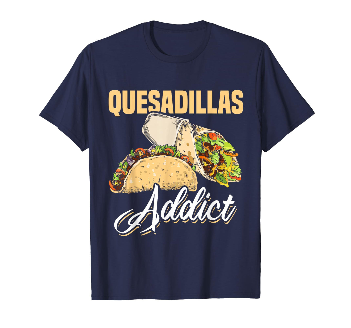 Quesadilla Lover | Funny Mexican Food Fiesta Gift T-Shirt