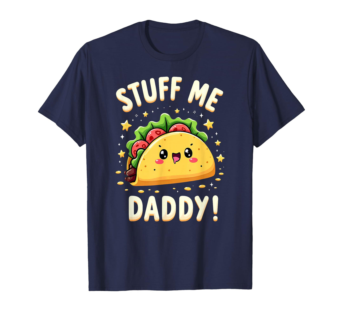 Dark Humor Taco Stuff Me Daddy T-Shirt