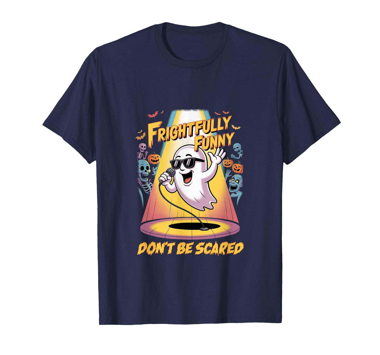 Frightfully Funny Don't Be Scared Comedy Ghost Halloween T-Shirt