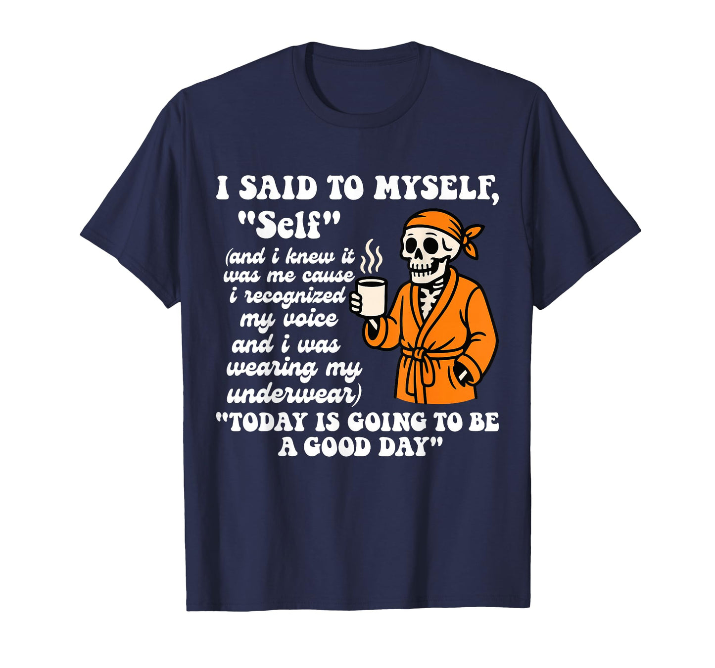 I Said to Myself Self and I Knew It was Me Funny Skeleton T-Shirt