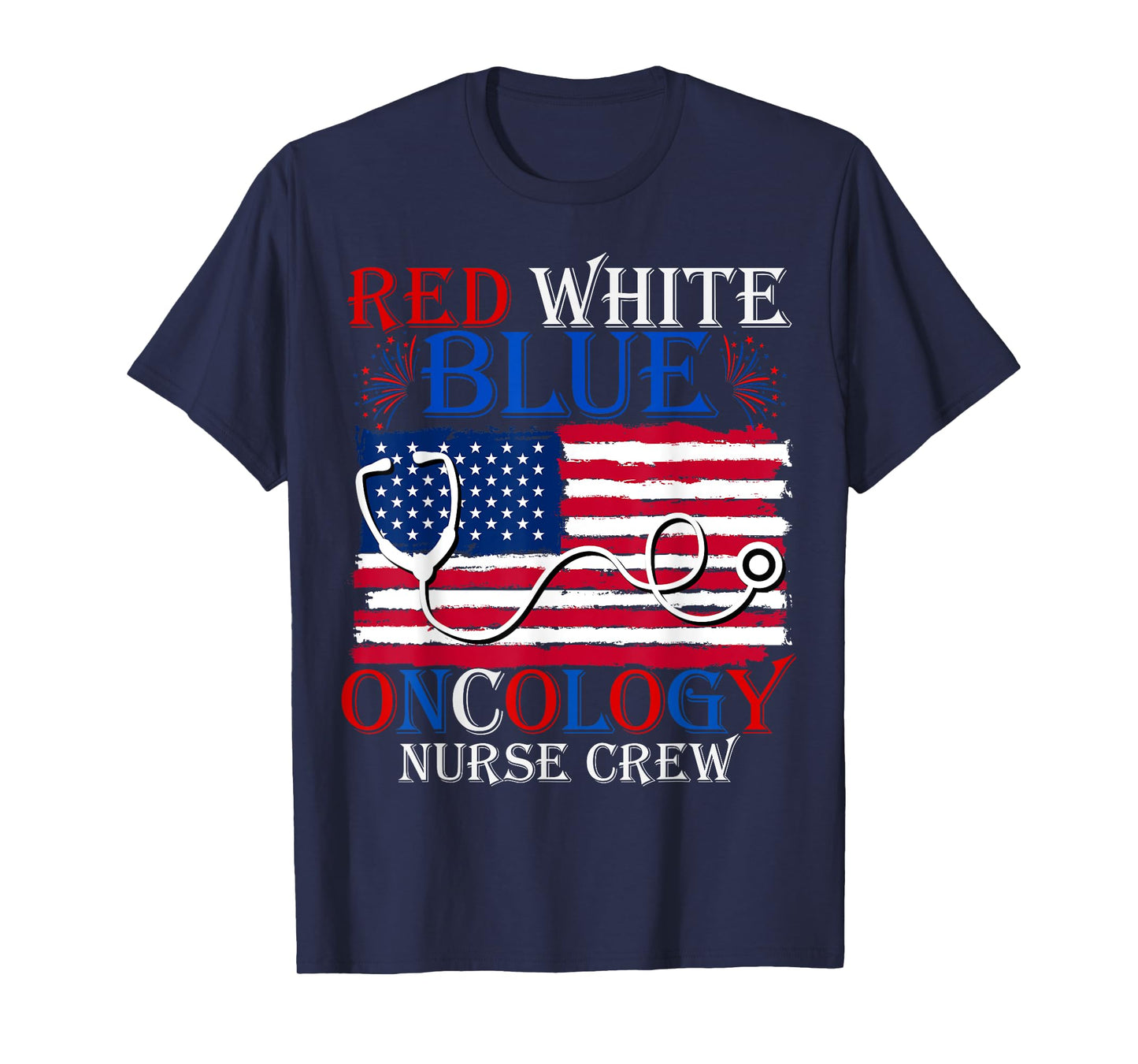 Patriotic Nurse July 4th Red White Blue Oncology Nurse Crew Women Men T-Shirt