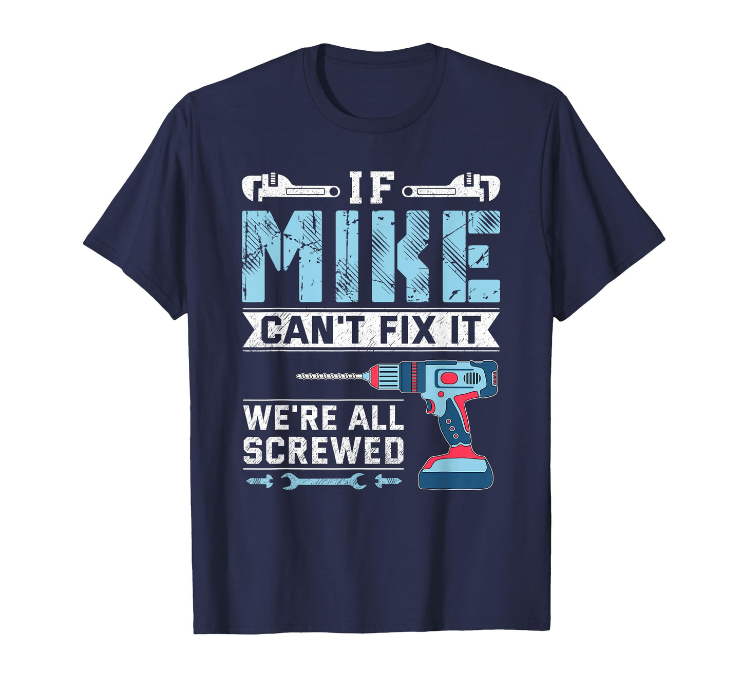 Mens If Mike can't fix it handyman repair man T-Shirt