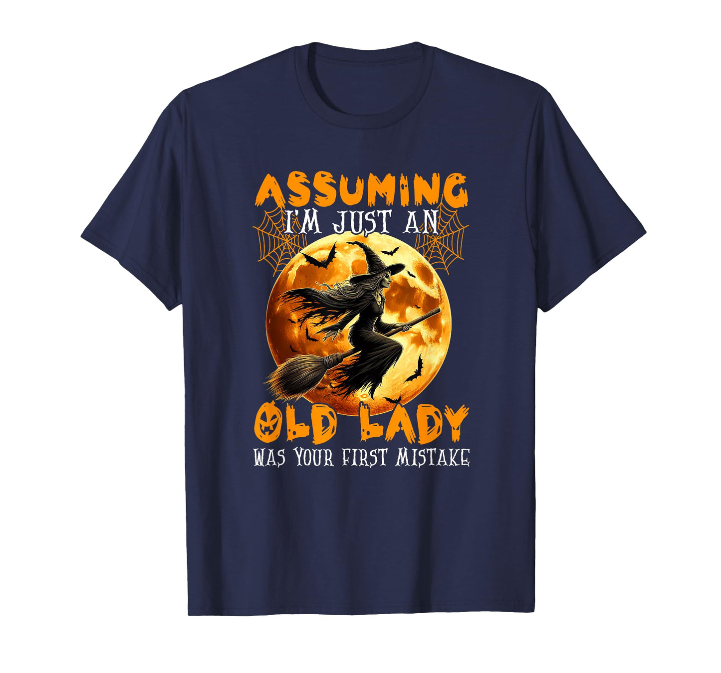 Assuming Old Lady Funny Joke Mistake Halloween Horror Witch T-Shirt
