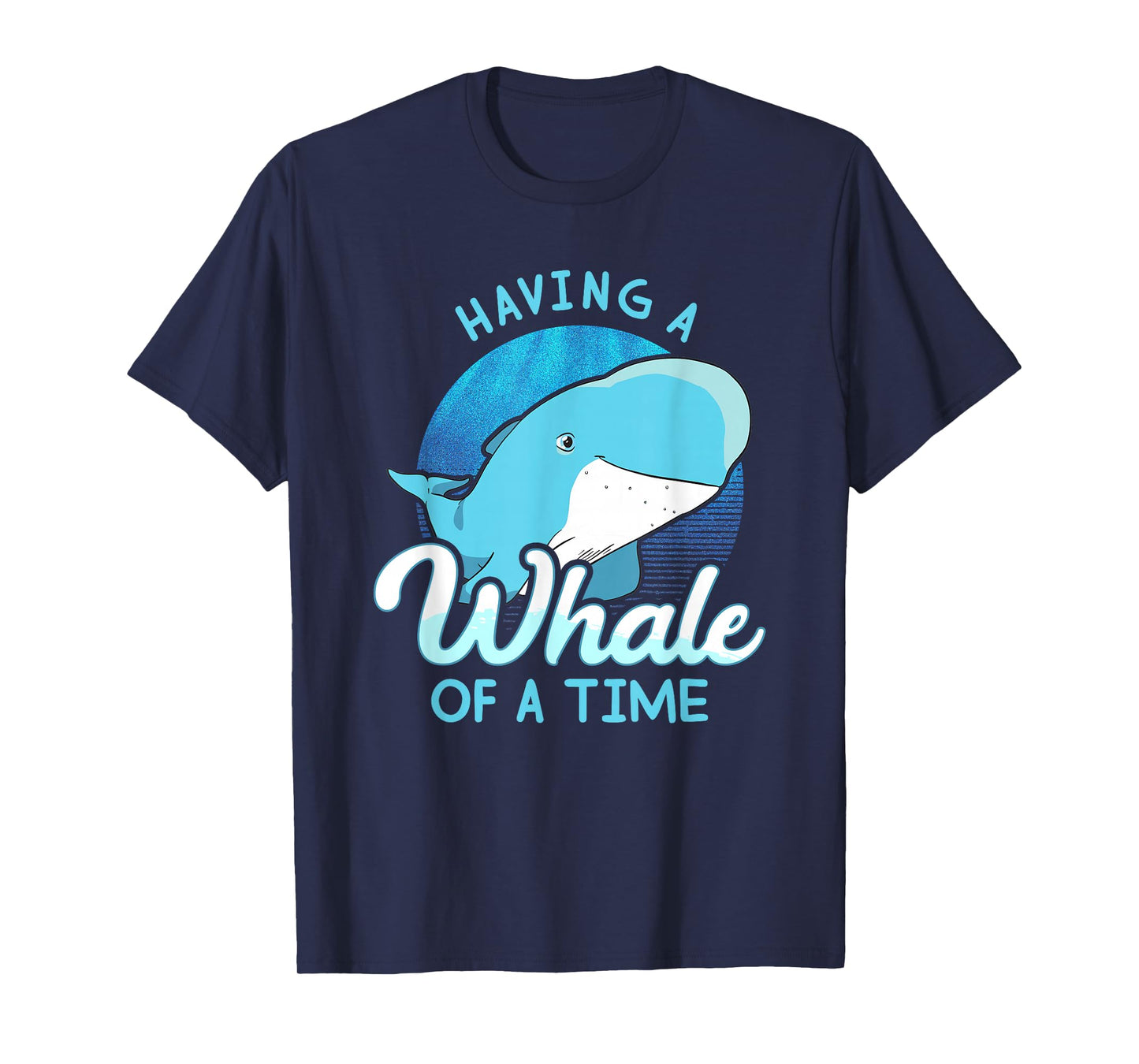 Whale Tshirt Saying - Having A Whale Of A Time Gift Ocean T-Shirt