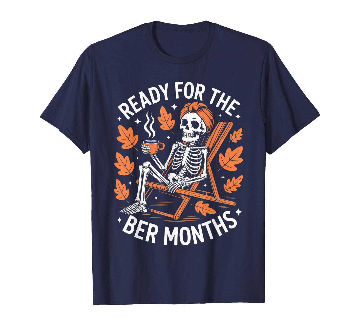 Ready for The BER Months Skeleton Humor Cozy Autumn Vibes T-Shirt