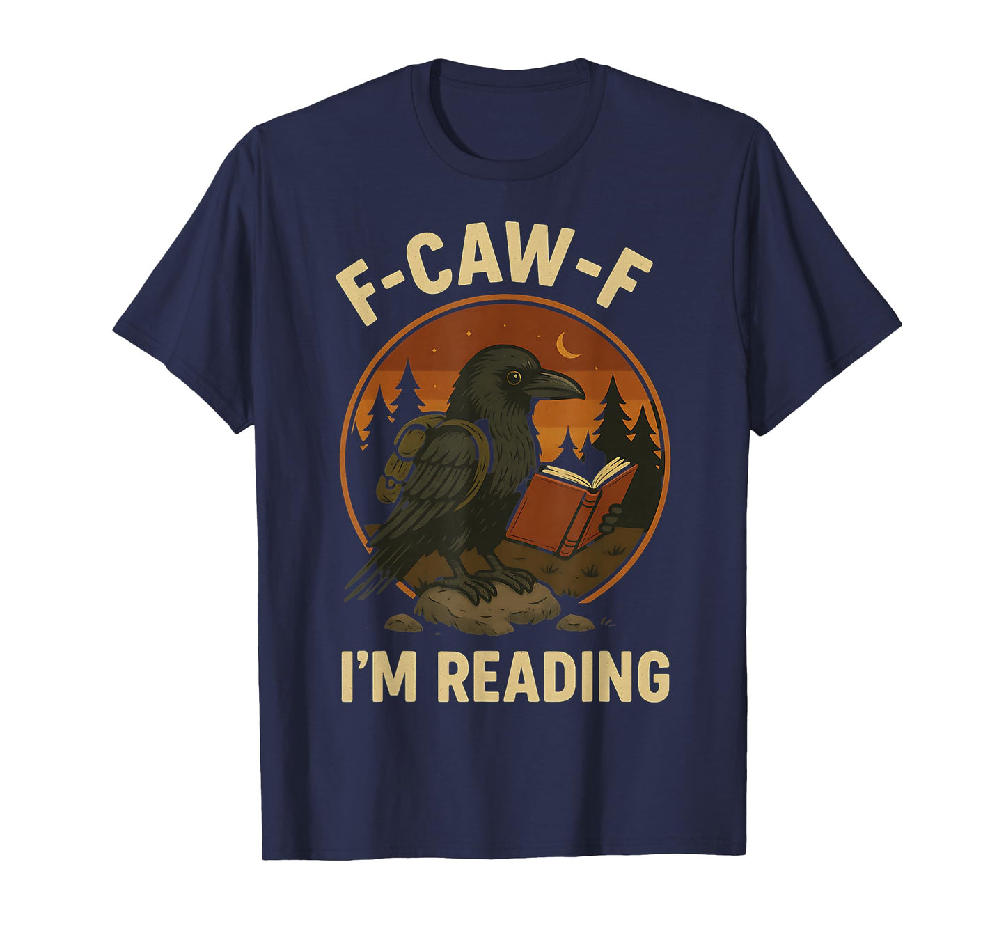 F-Caw-F I'm Reading Raven Shirt Bookworm Crow Forest Nerd T-Shirt