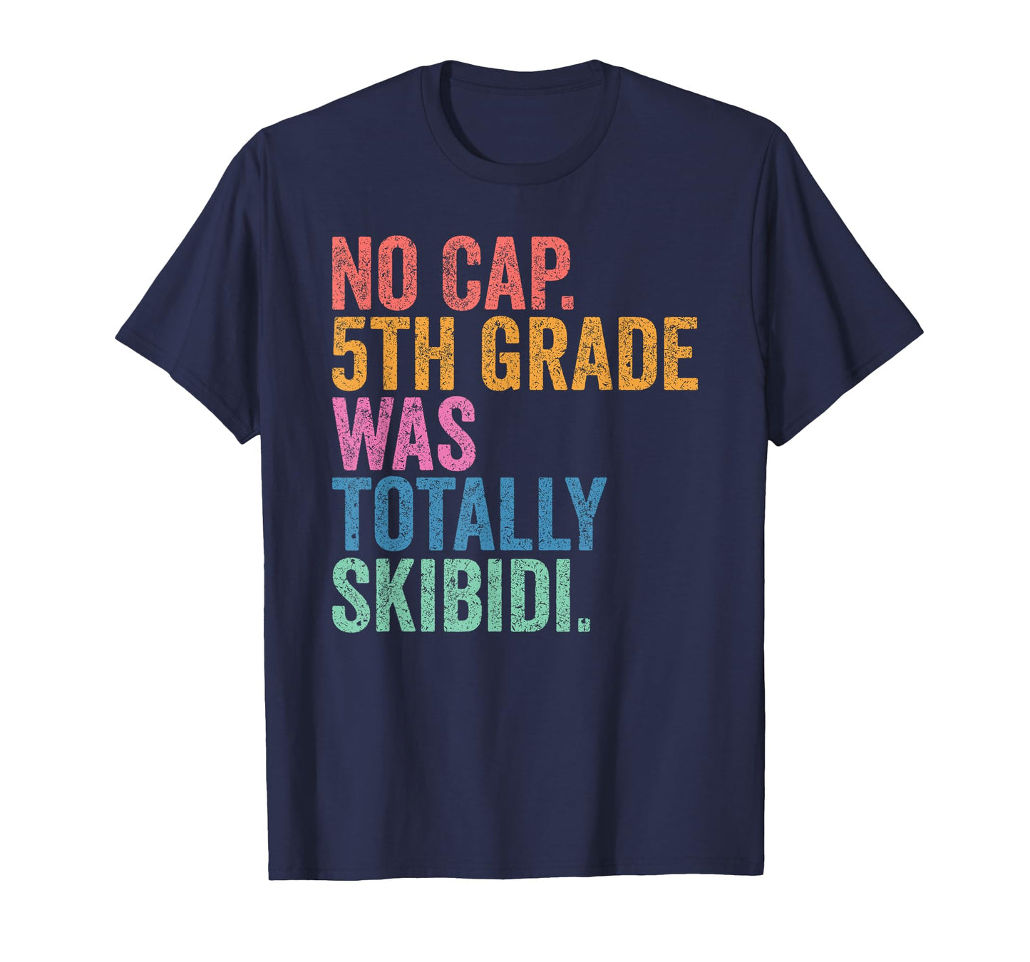 No Cap 5th Grade Was Totally Skibidi Shirt Fifth Graduation T-Shirt
