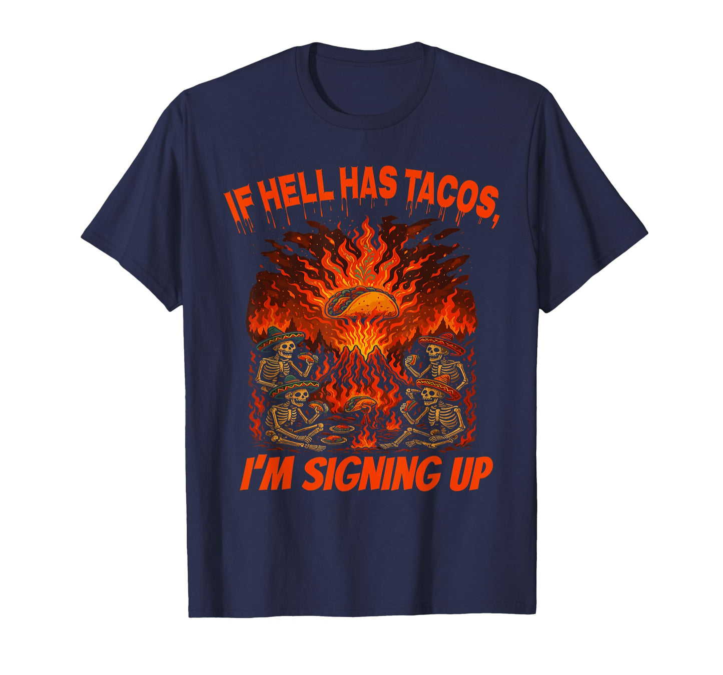 Funny Hell Taco Skeleton Fiesta If Hell Has Tacos Humor T-Shirt