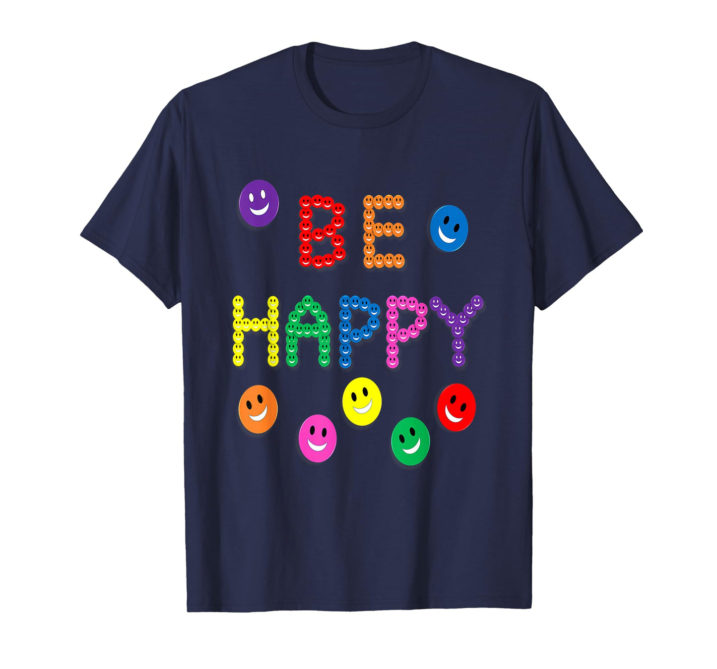 Be, Happy Smile Funny Cute Happiness Kind Face Multi-Color T-Shirt