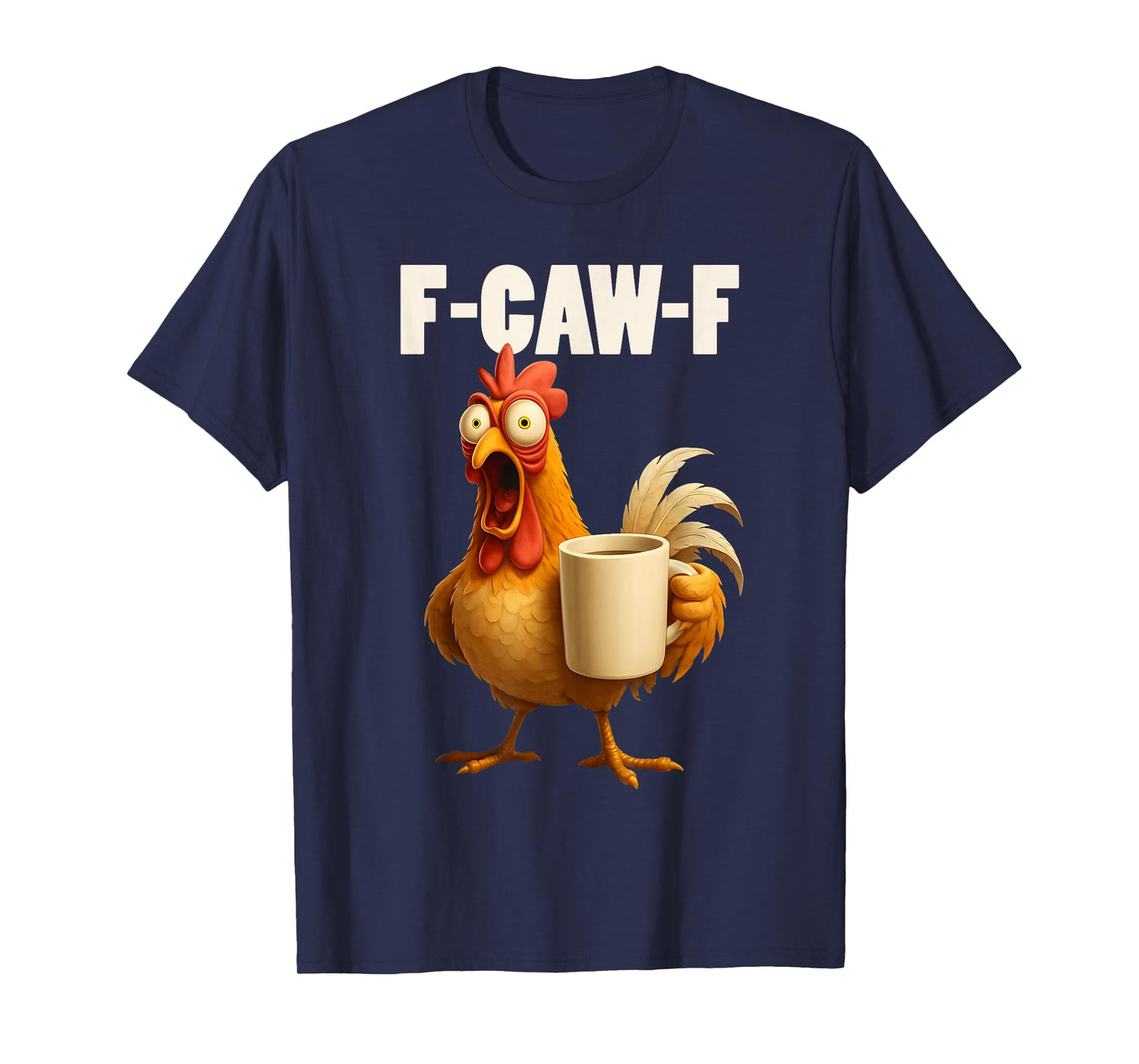 F-Caw-F Funny Chicken F Caw F Rooster Meme Coffee Lover T-Shirt