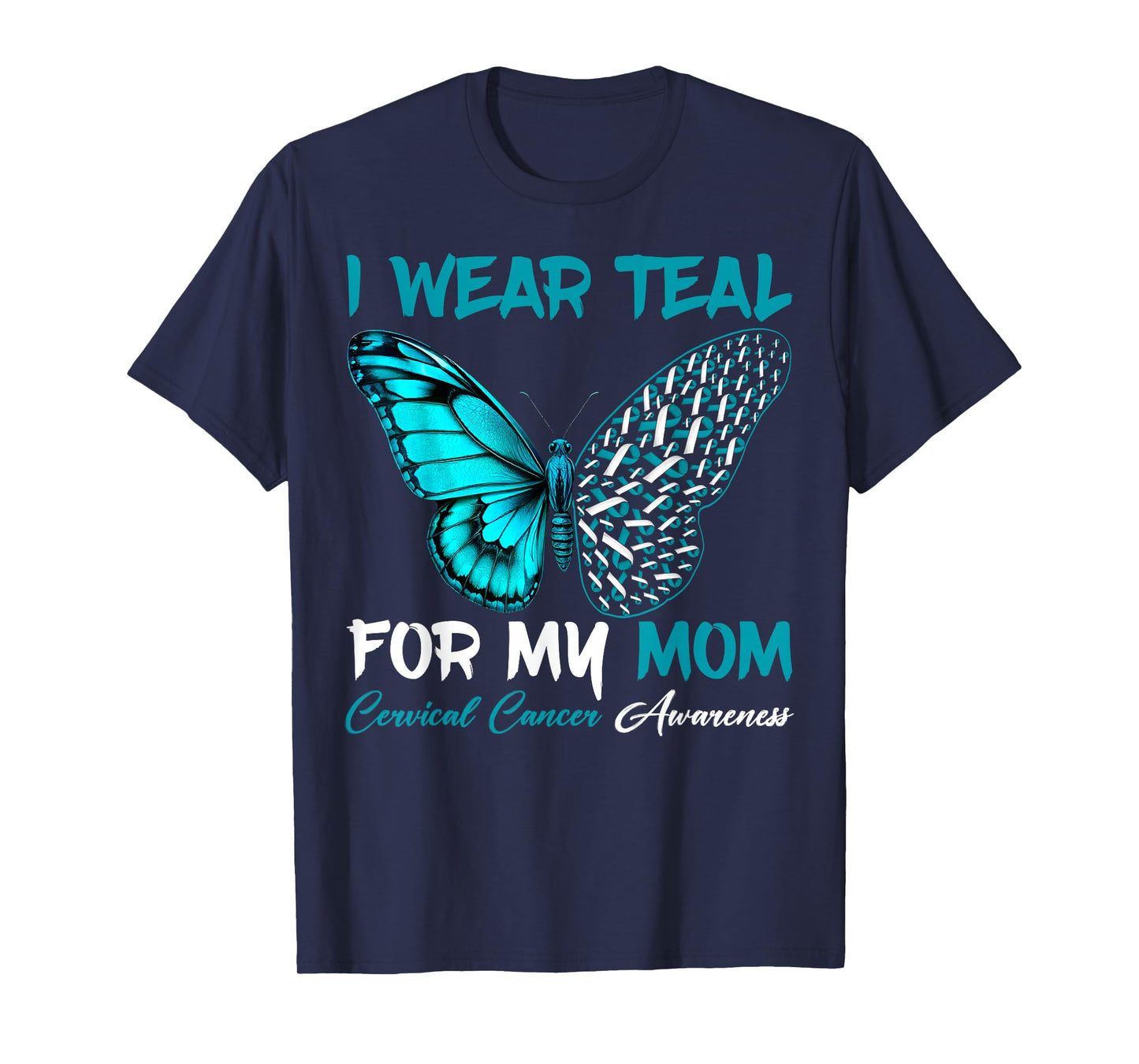 I Wear Teal For My Mom Cervical Cancer Awareness Support T-Shirt