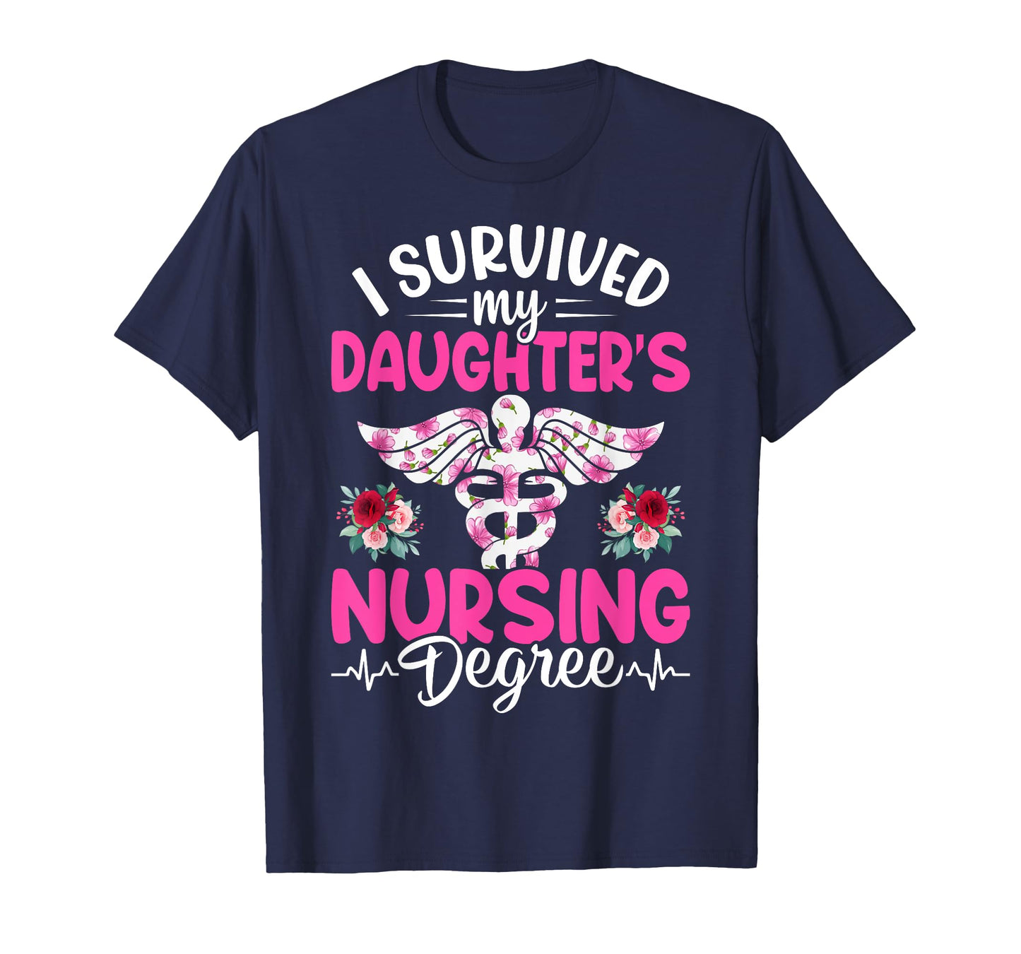 I Survived My Daughter's Nursing Degree School Graduation T-Shirt