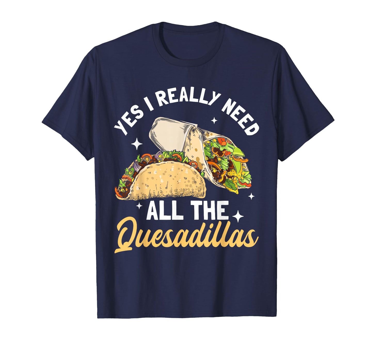 Quesadilla Lover | Funny Mexican Food Fiesta Gift T-Shirt