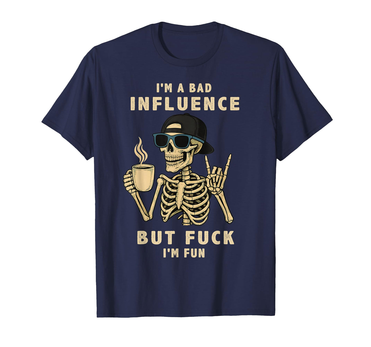 Skeleton - I'm A Bad Influence - But Fuck I'm Fun T-Shirt