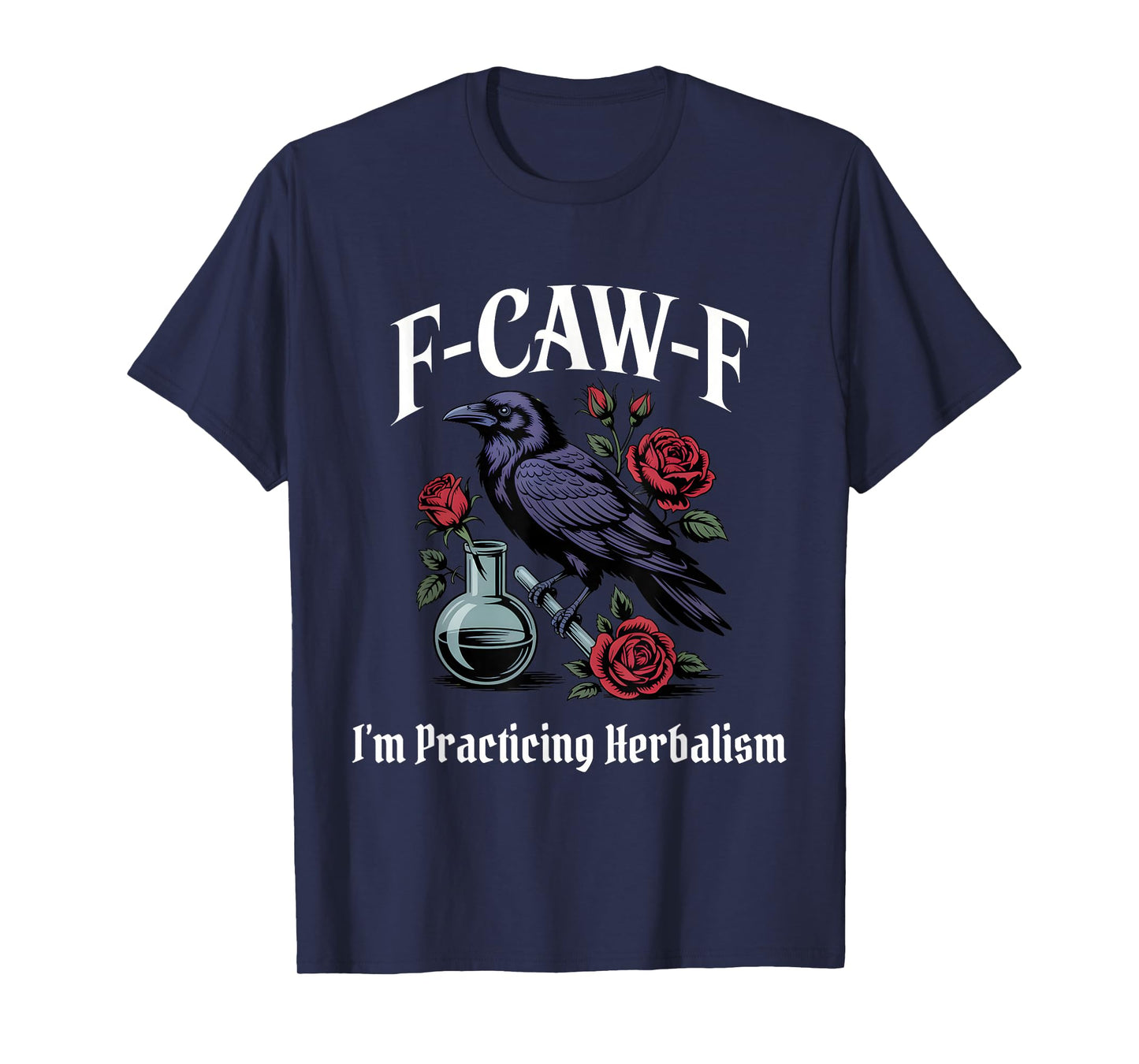 Funny F-Caw-F Herbalism Gothic T-Shirt