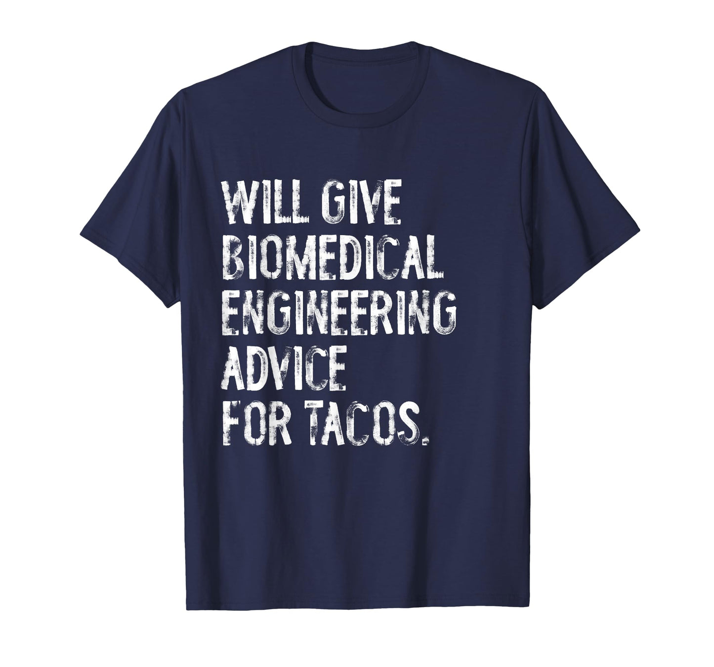 Will Give Biomedical Engineering Advice for Tacos Funny T-Shirt
