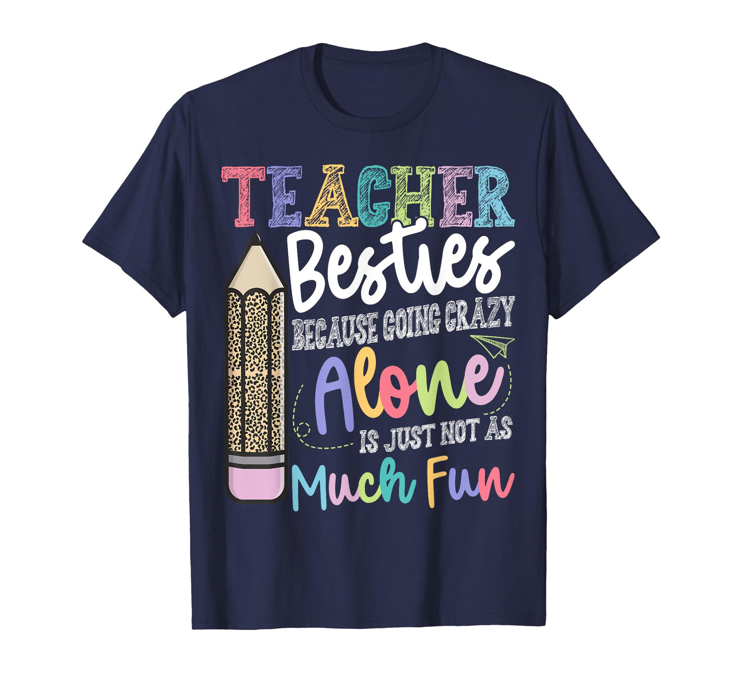Teacher Besties Because going crazy alone is not as Much Fun T-Shirt