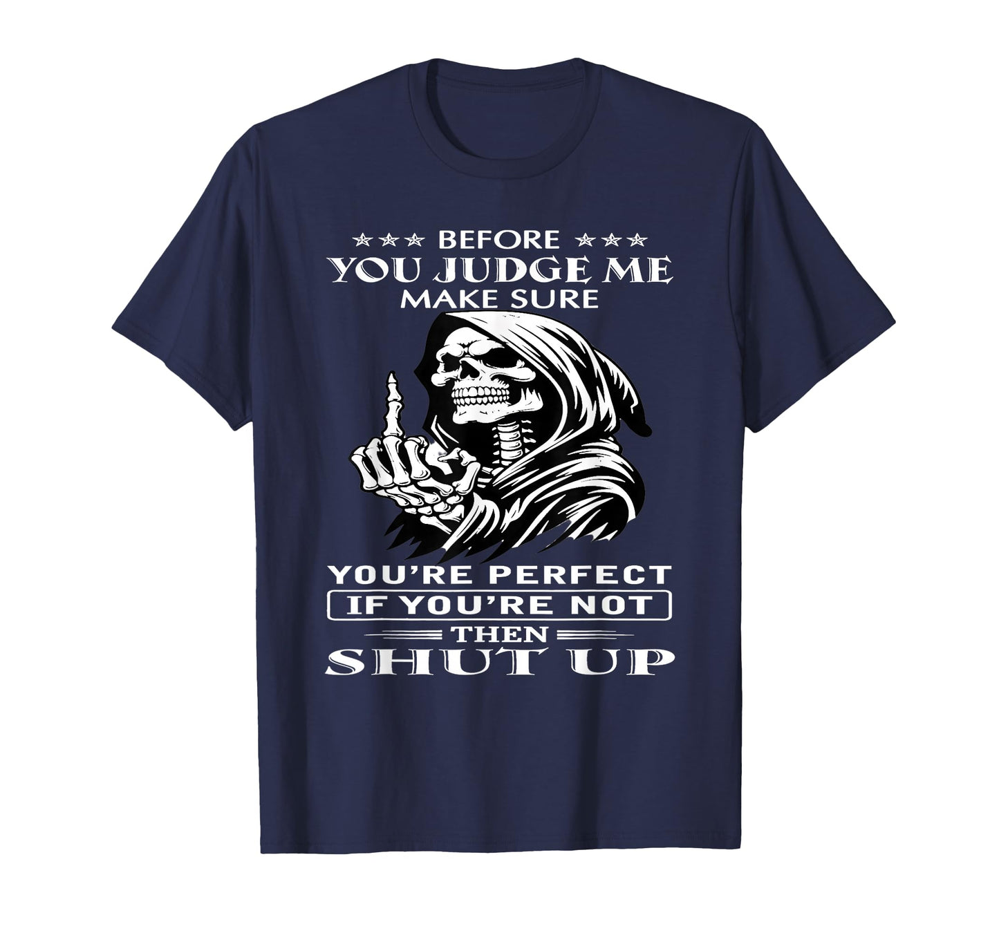 Before You Judge me Make Sure You're Perfect If You're not T-Shirt