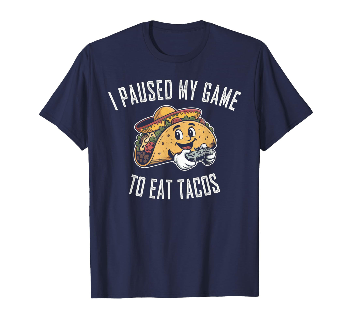 I Paused My Game to Eat Tacos Funny Gaming Mexican Love Taco T-Shirt