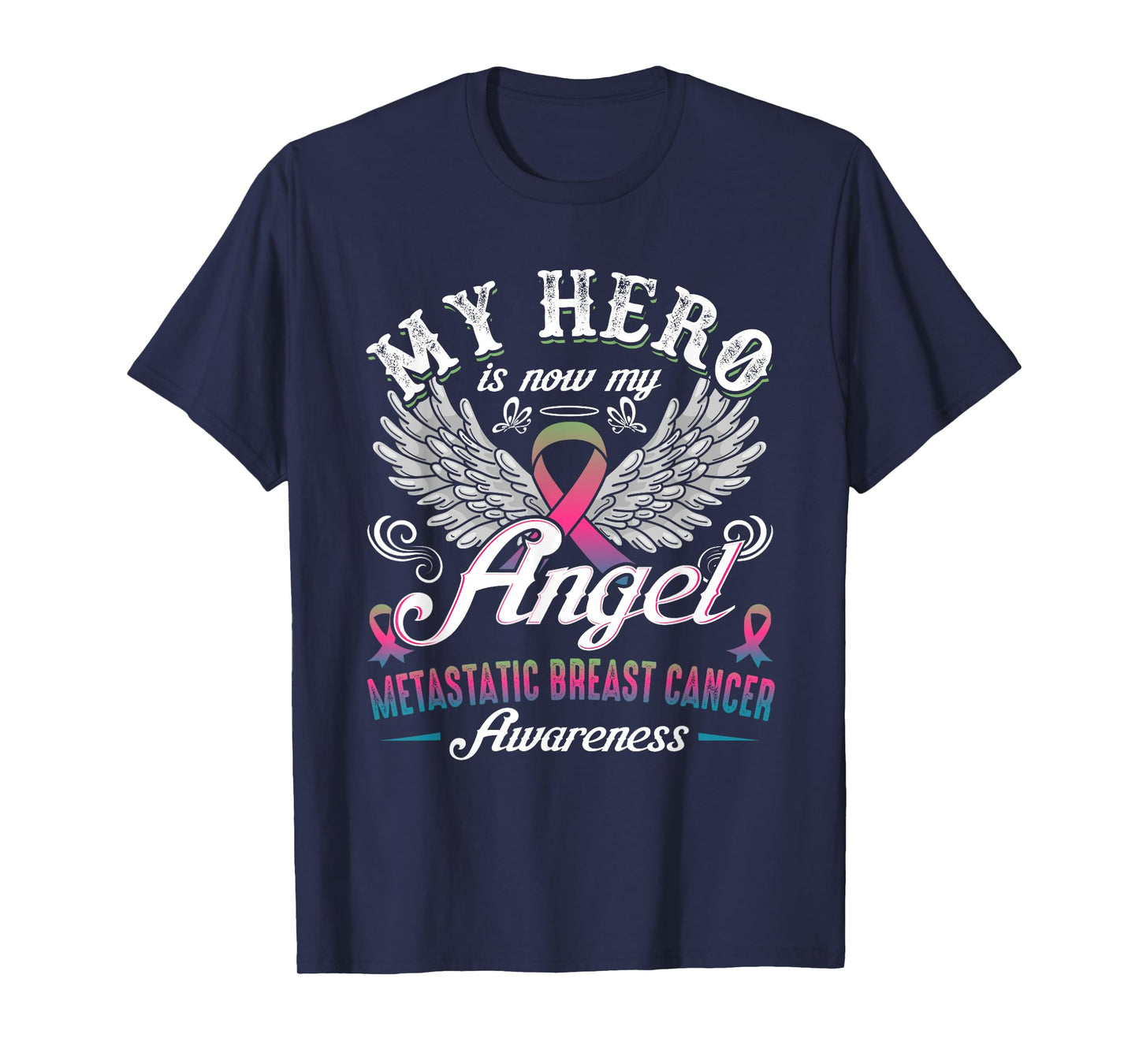 My Hero Is Now My Angel Metastatic Breast Cancer Awareness T-Shirt
