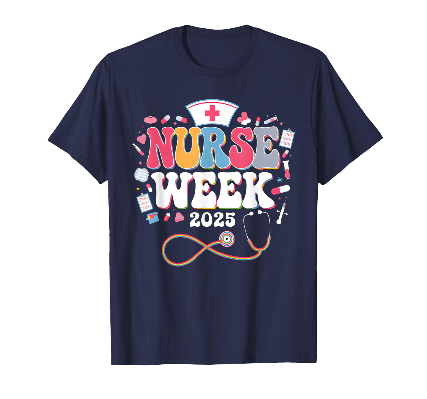 Nurse Appreciation Week - Happy National Nurses Week 2025 T-Shirt